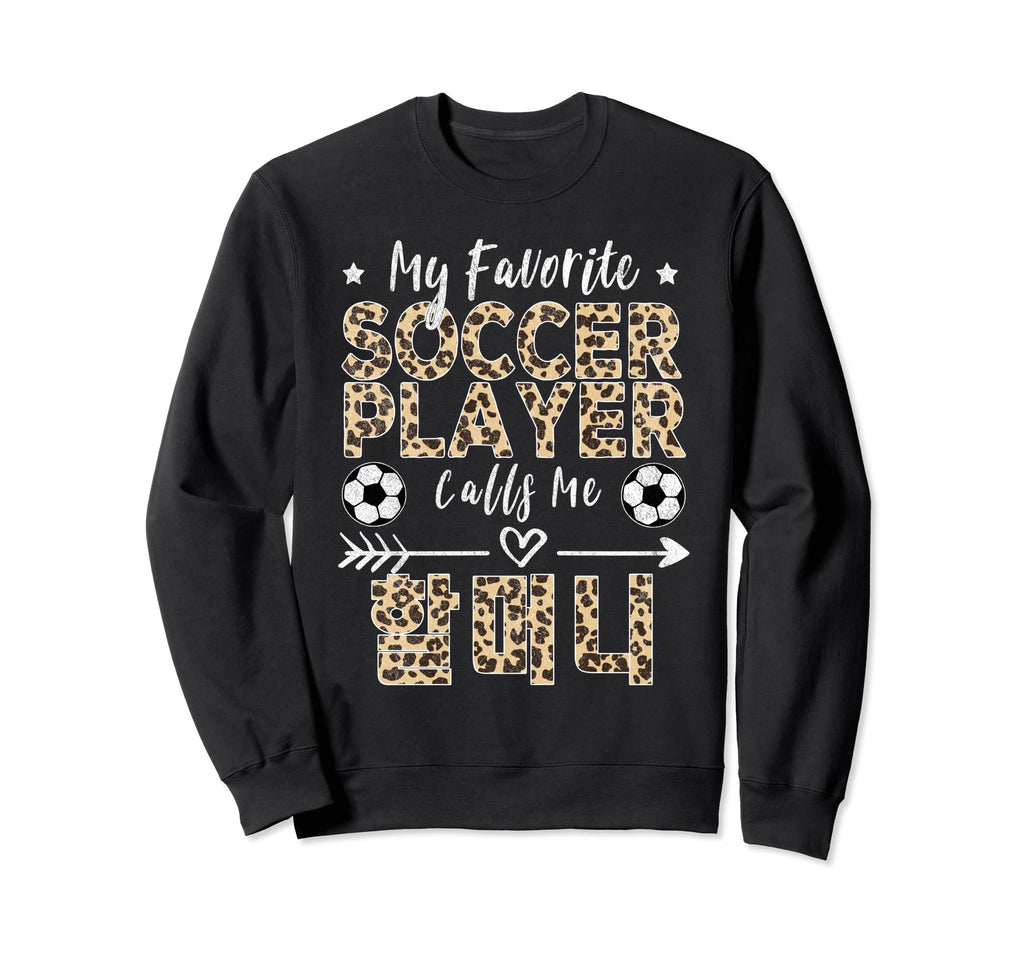 My Favorite Soccer Player Calls Me Sweatshirt - Fun Novelty Design Unisex - T-Shirt, Sweatshirt, Hoodie