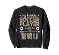 My Favorite Soccer Player Calls Me Sweatshirt - Fun Novelty Design Unisex - T-Shirt, Sweatshirt, Hoodie