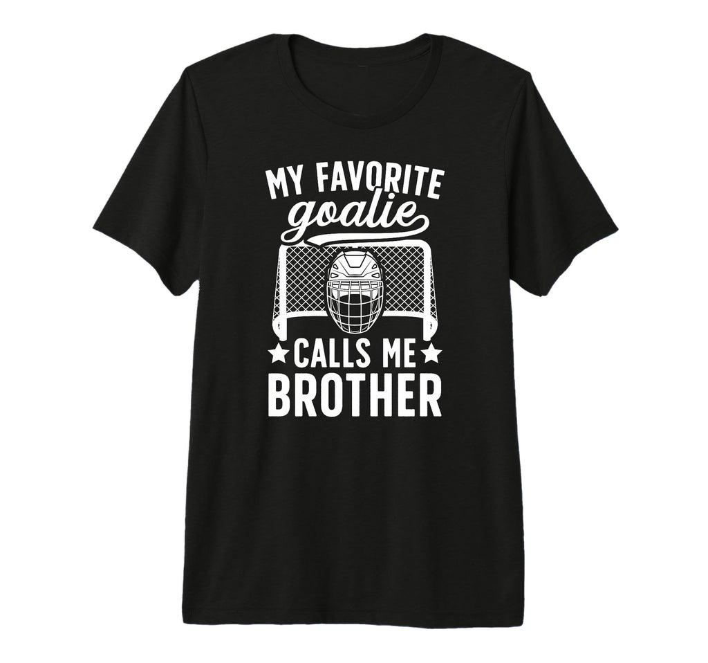 My Favorite Hockey Goalie Brother T-Shirt - Unique Graphic for Adults - T-Shirt, Sweatshirt, Hoodie