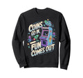 Coins Go Arcade Gamer Gaming Video Sweatshirt - Graphic Print for Adults - T-Shirt, Sweatshirt, Hoodie