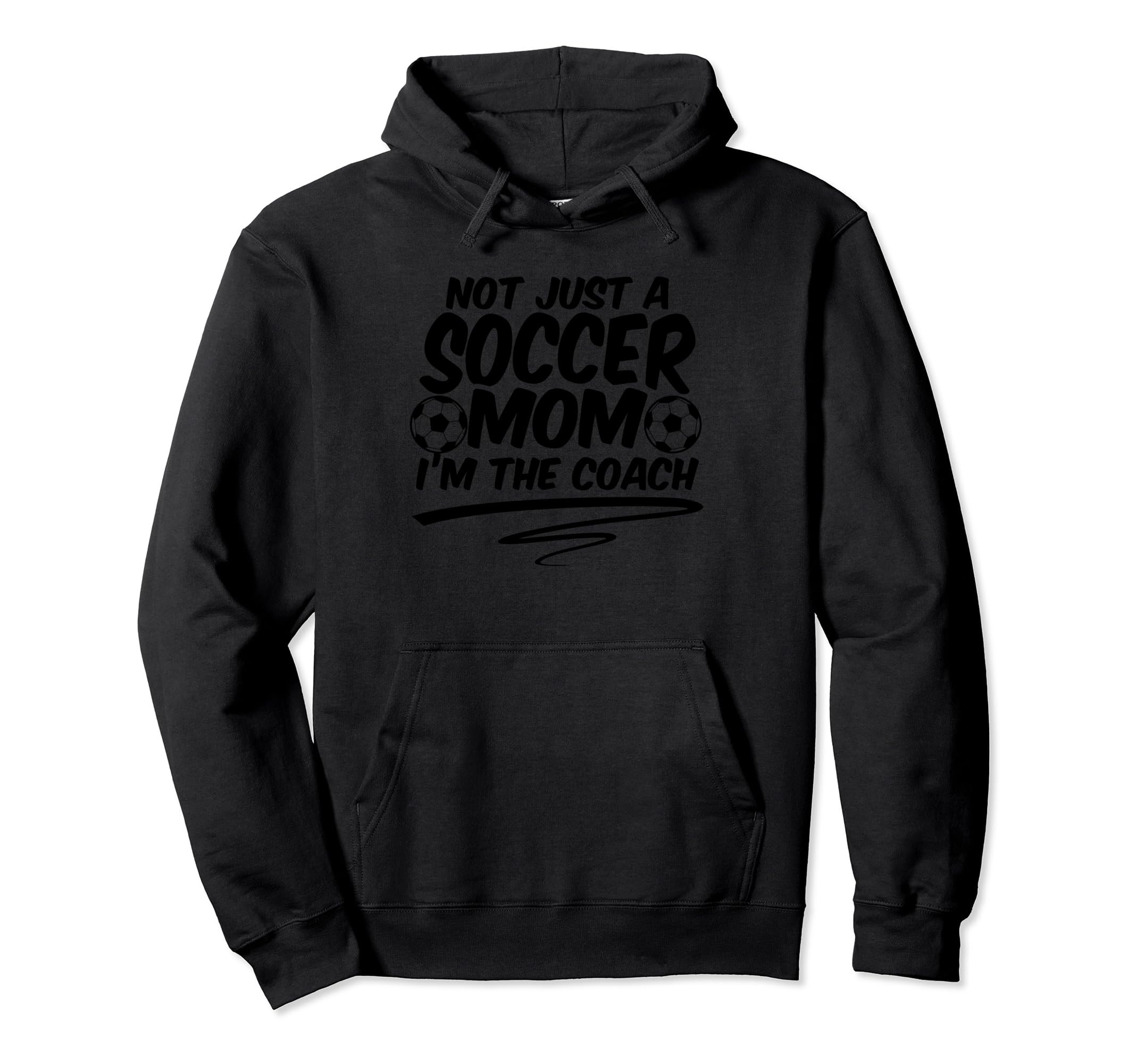 Not Just Soccer Mom Im Coach Team Player Hoodie - Trendy Graphic Men Women - T-Shirt, Sweatshirt, Hoodie