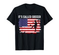 Its Called Soccer Funny Tees Hoodie - Graphic Print Unisex - T-Shirt, Sweatshirt, Hoodie