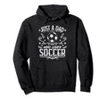 Just Dad Who Loves Soccer Funny Hoodie - Streetwear Style for Adults - T-Shirt, Sweatshirt, Hoodie