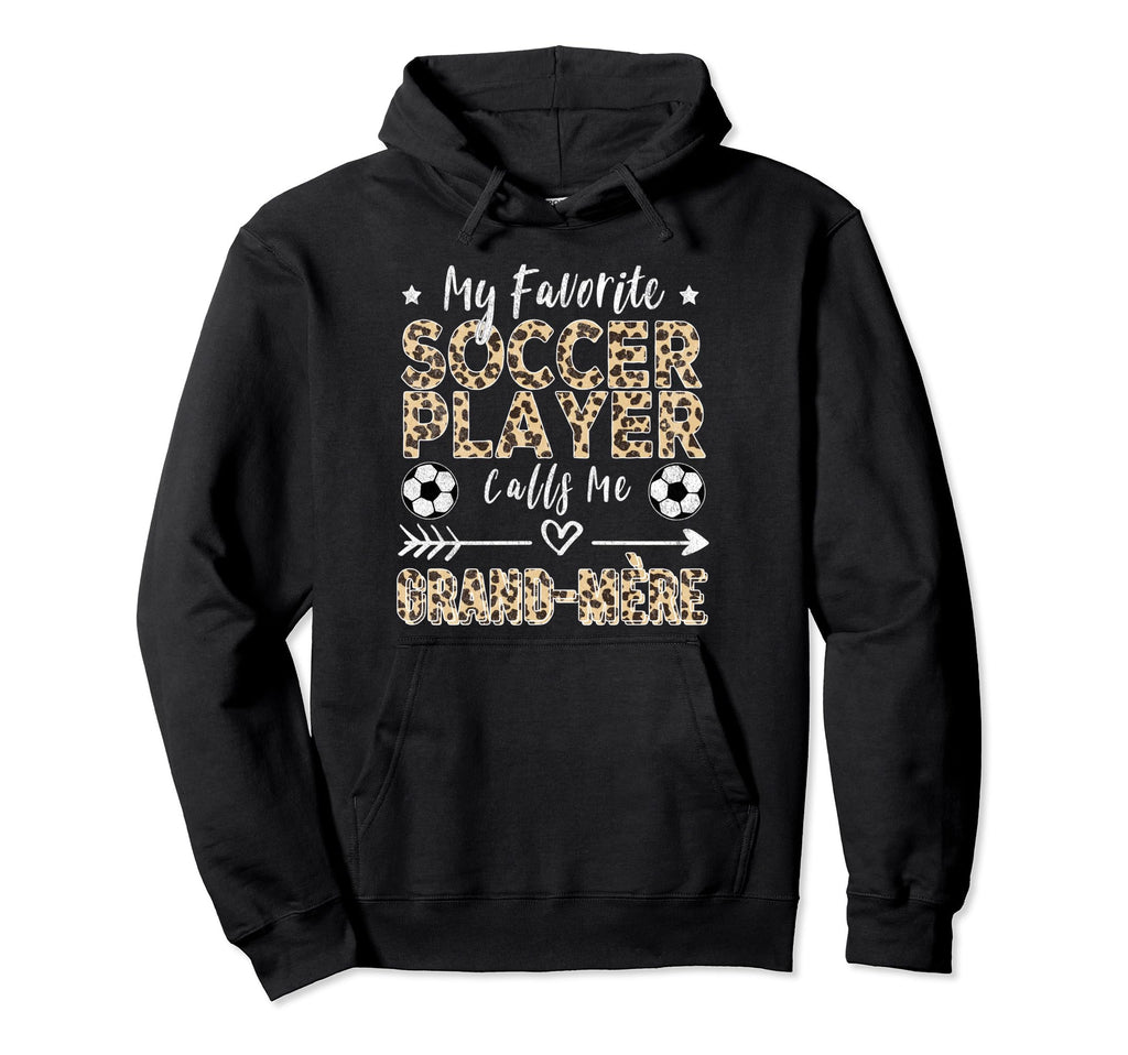 My Favorite Soccer Player Calls Me Grand Hoodie - Streetwear Style Unisex - T-Shirt, Sweatshirt, Hoodie