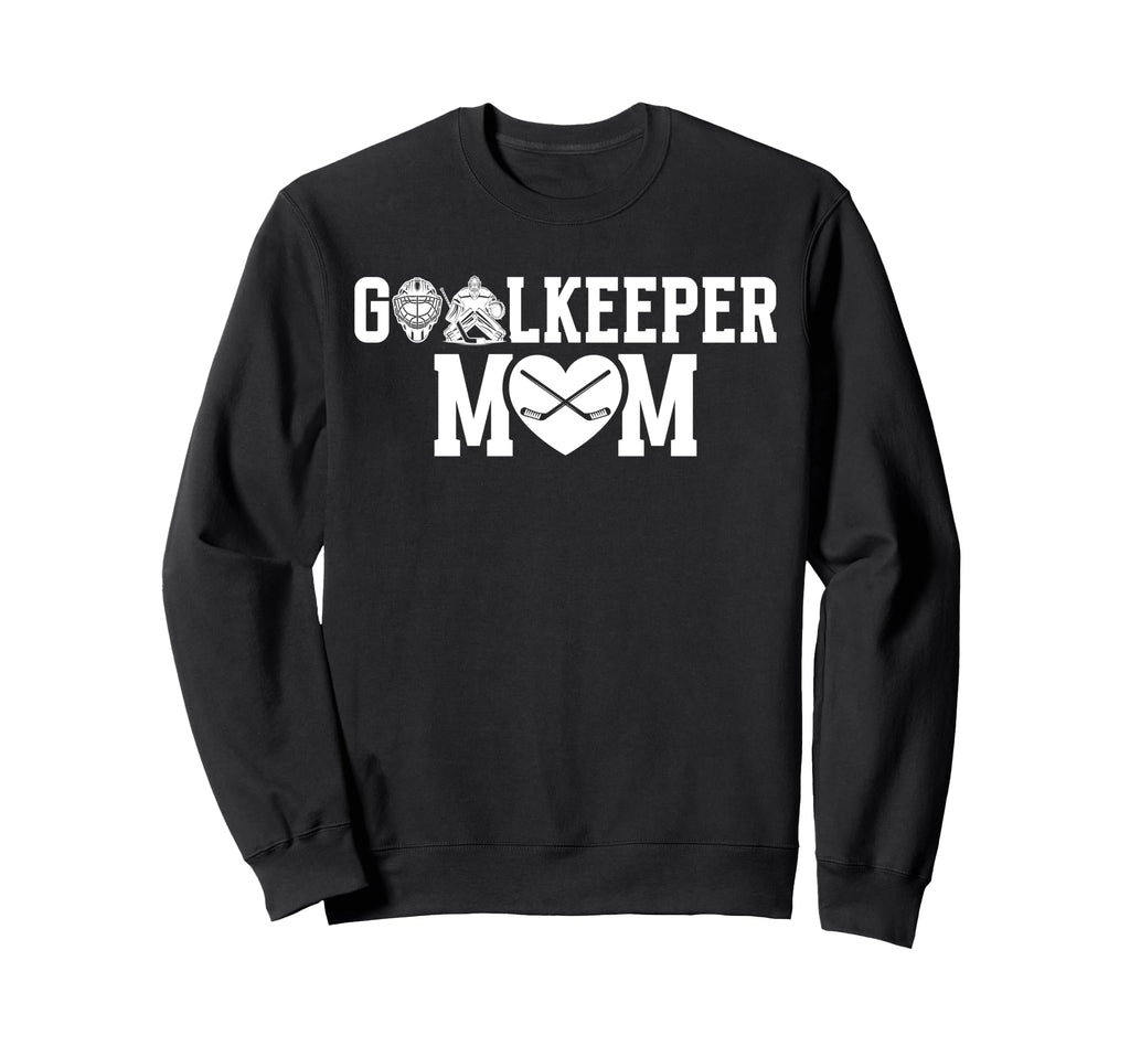 Ice Hockey Goalkeeper Mom Hockey Sweatshirt - Unique Graphic for Adults - T-Shirt, Sweatshirt, Hoodie