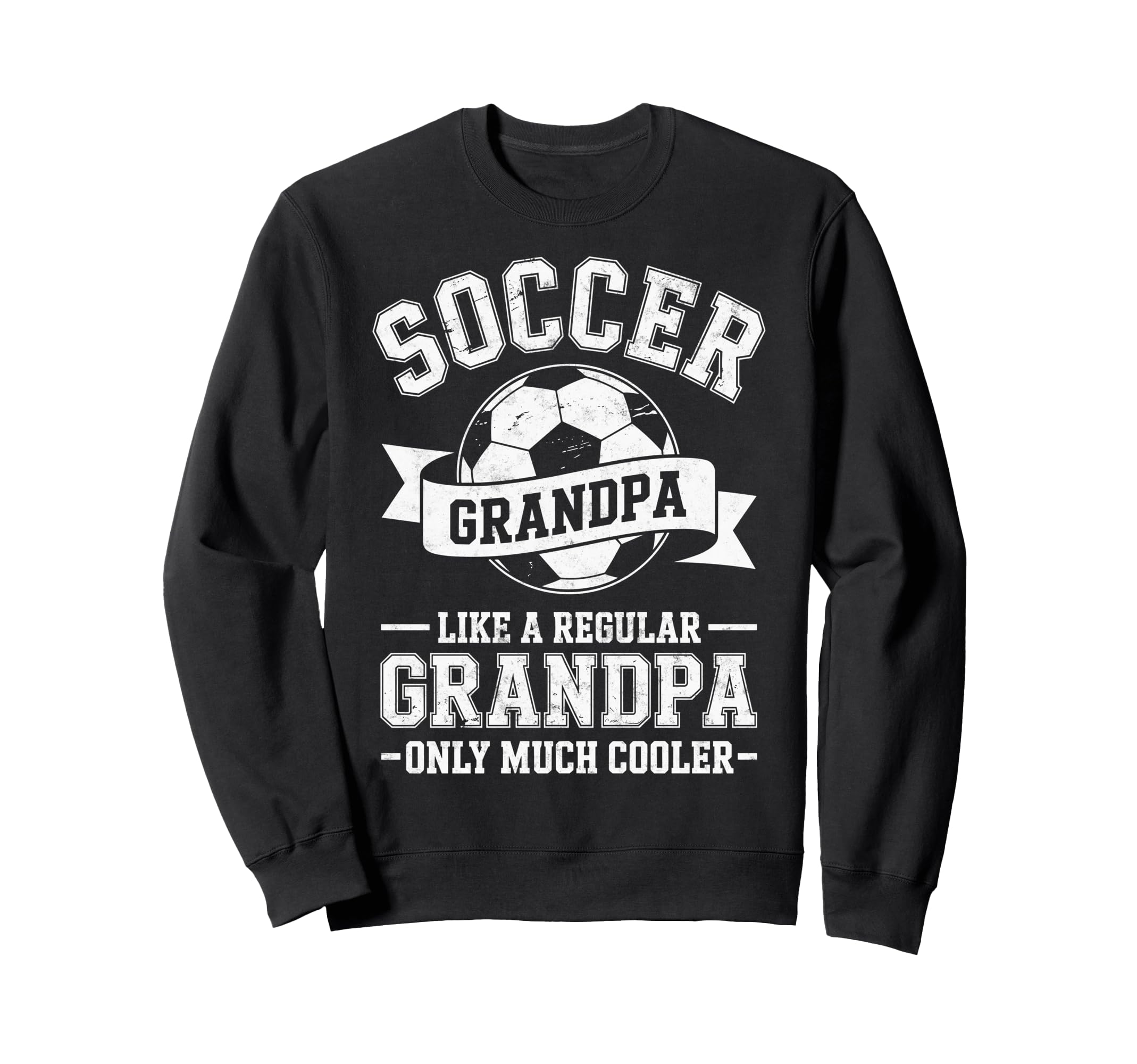 Soccer Player Grandpa Like Regular Sweatshirt - Streetwear Style Unisex - T-Shirt, Sweatshirt, Hoodie