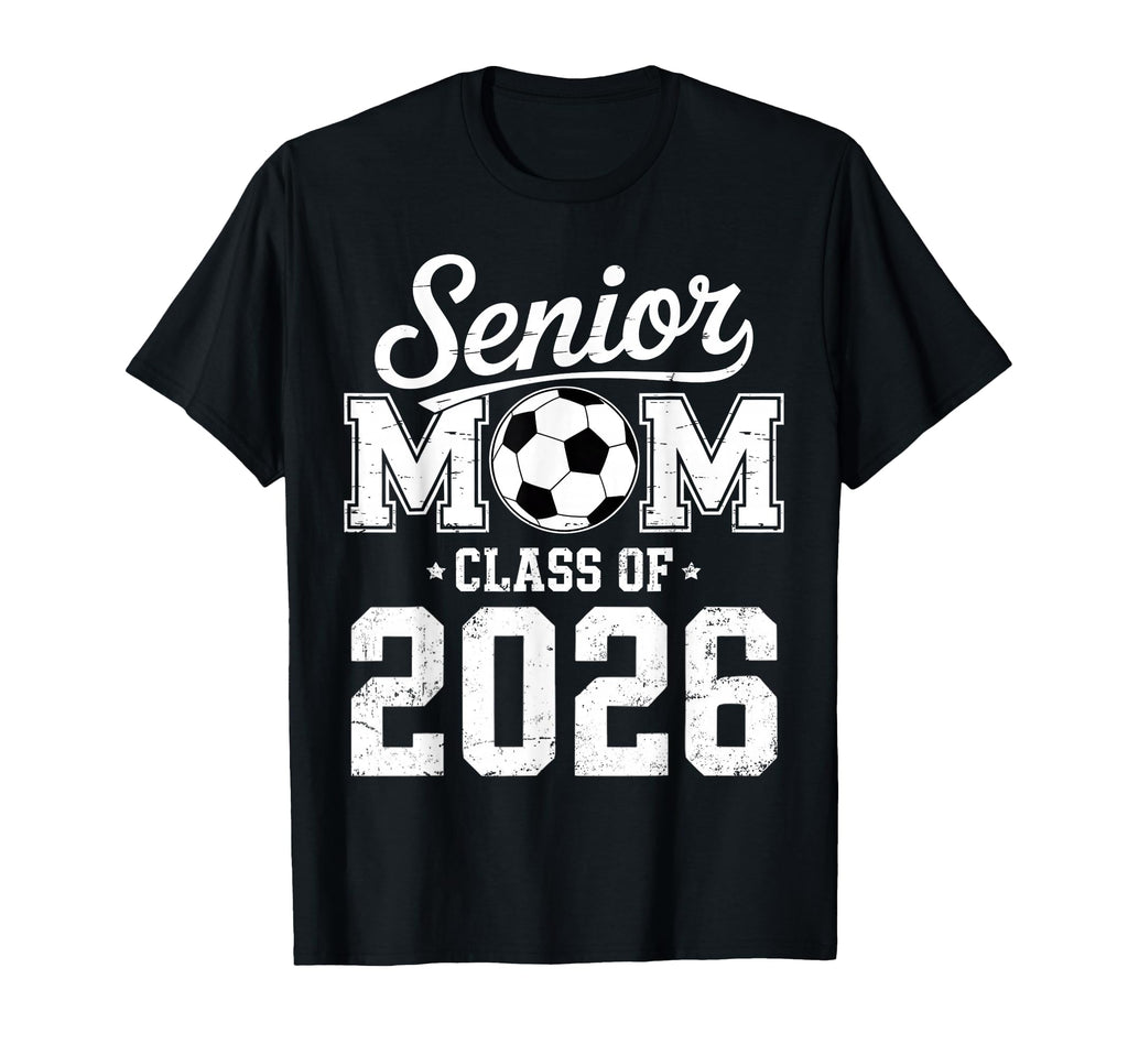 Soccer Senior Mom Class 2026 T-Shirt - Fun Novelty Design Men Women - T-Shirt, Sweatshirt, Hoodie