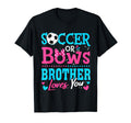 Soccer Or Bows Brother Loves You Gender T-Shirt - Trendy Graphic Unisex - T-Shirt, Sweatshirt, Hoodie