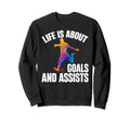 Funny Life Is About Goals And Sweatshirt - Streetwear Style Men Women - T-Shirt, Sweatshirt, Hoodie
