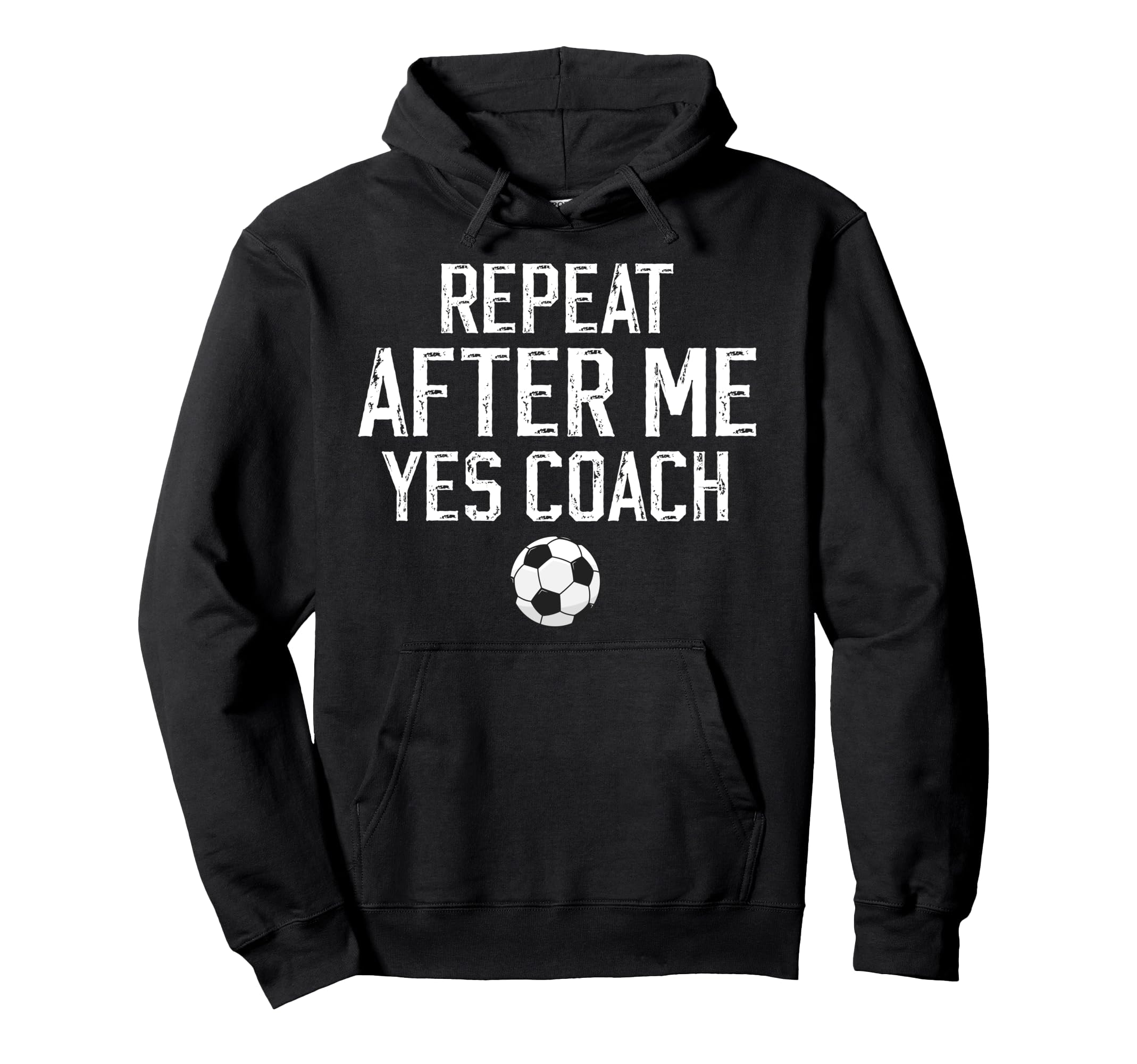 Repeat After Me Soccer Coach Soccer Hoodie - Minimalist Print Men Women - T-Shirt, Sweatshirt, Hoodie