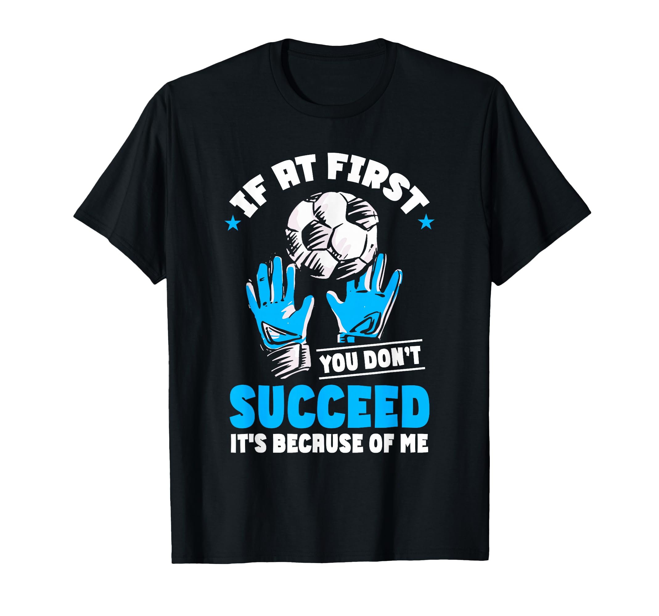 Soccer Goalie Goal Goalkeeper T-Shirt - Graphic Print Men Women - T-Shirt, Sweatshirt, Hoodie
