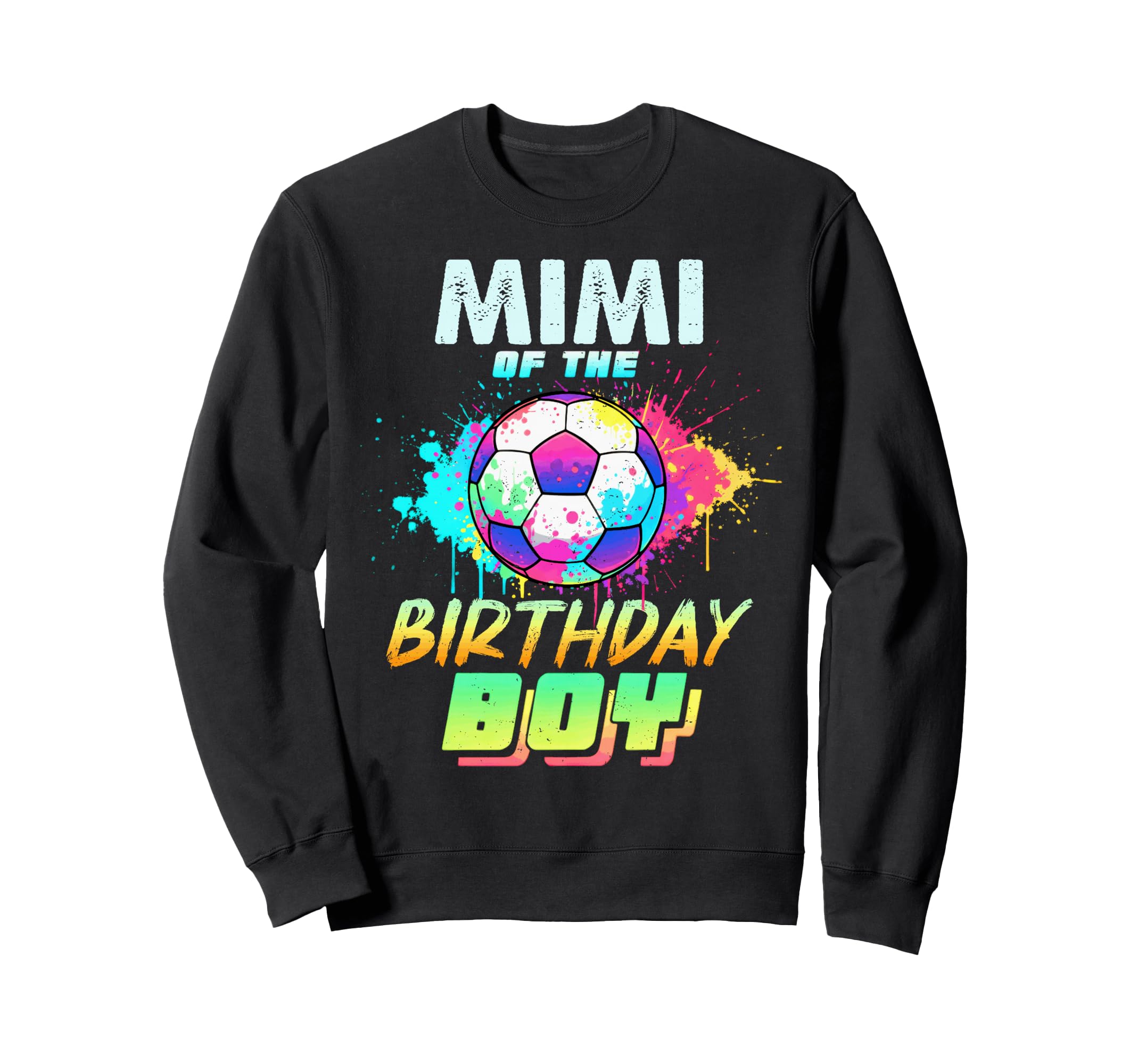 Mimi Birthday Soccer Ball Colorful Sweatshirt - Custom Art Print Men Women - T-Shirt, Sweatshirt, Hoodie