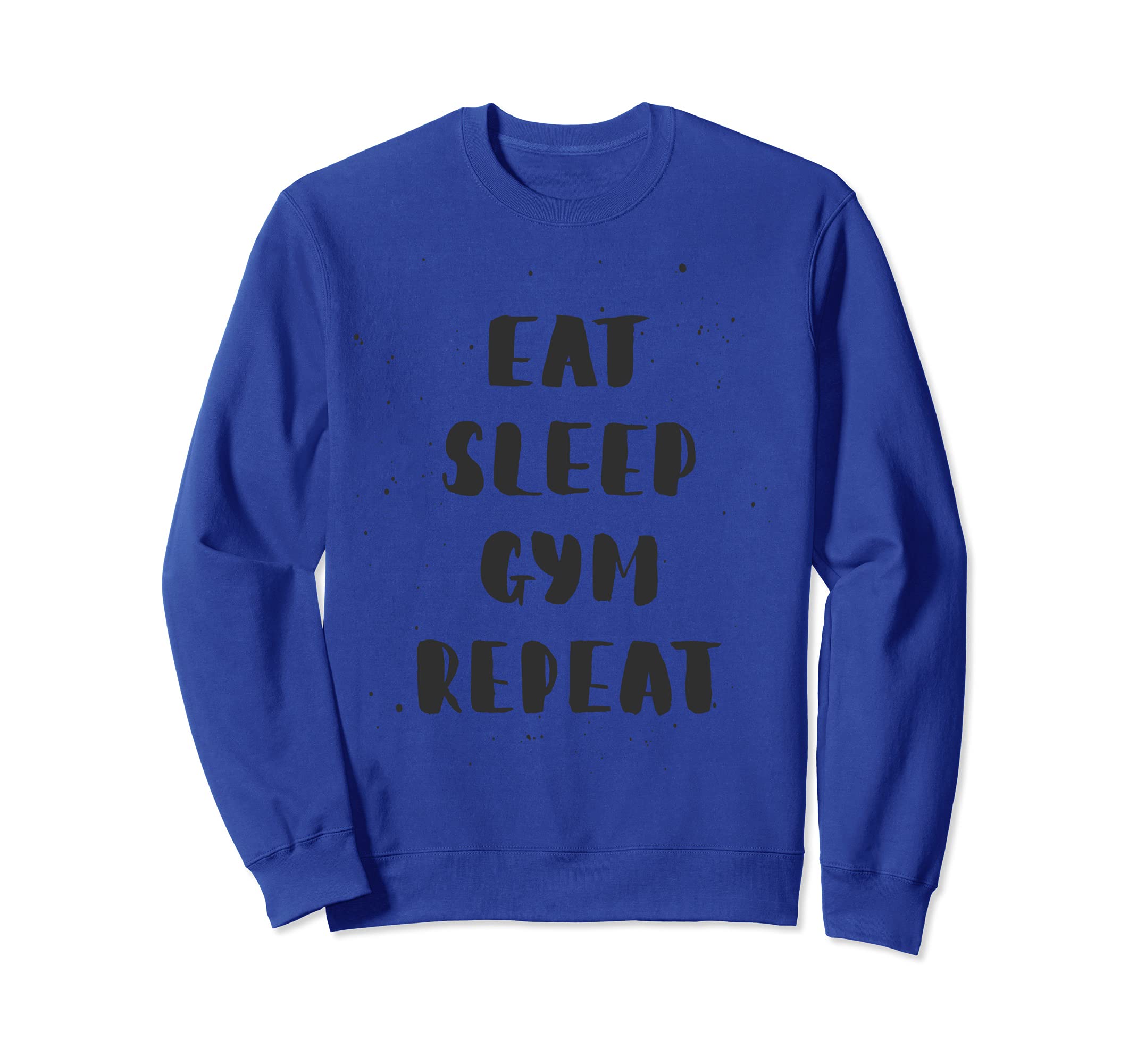 Eat Sleep Gym Repeat Sweatshirt - Custom Art Print Men Women - T-Shirt, Sweatshirt, Hoodie