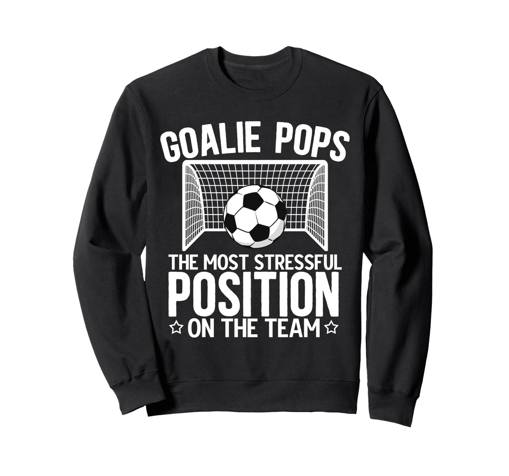 Soccer Goalie Pops Funny Pops Sweatshirt - Novelty Apparel Men Women - T-Shirt, Sweatshirt, Hoodie