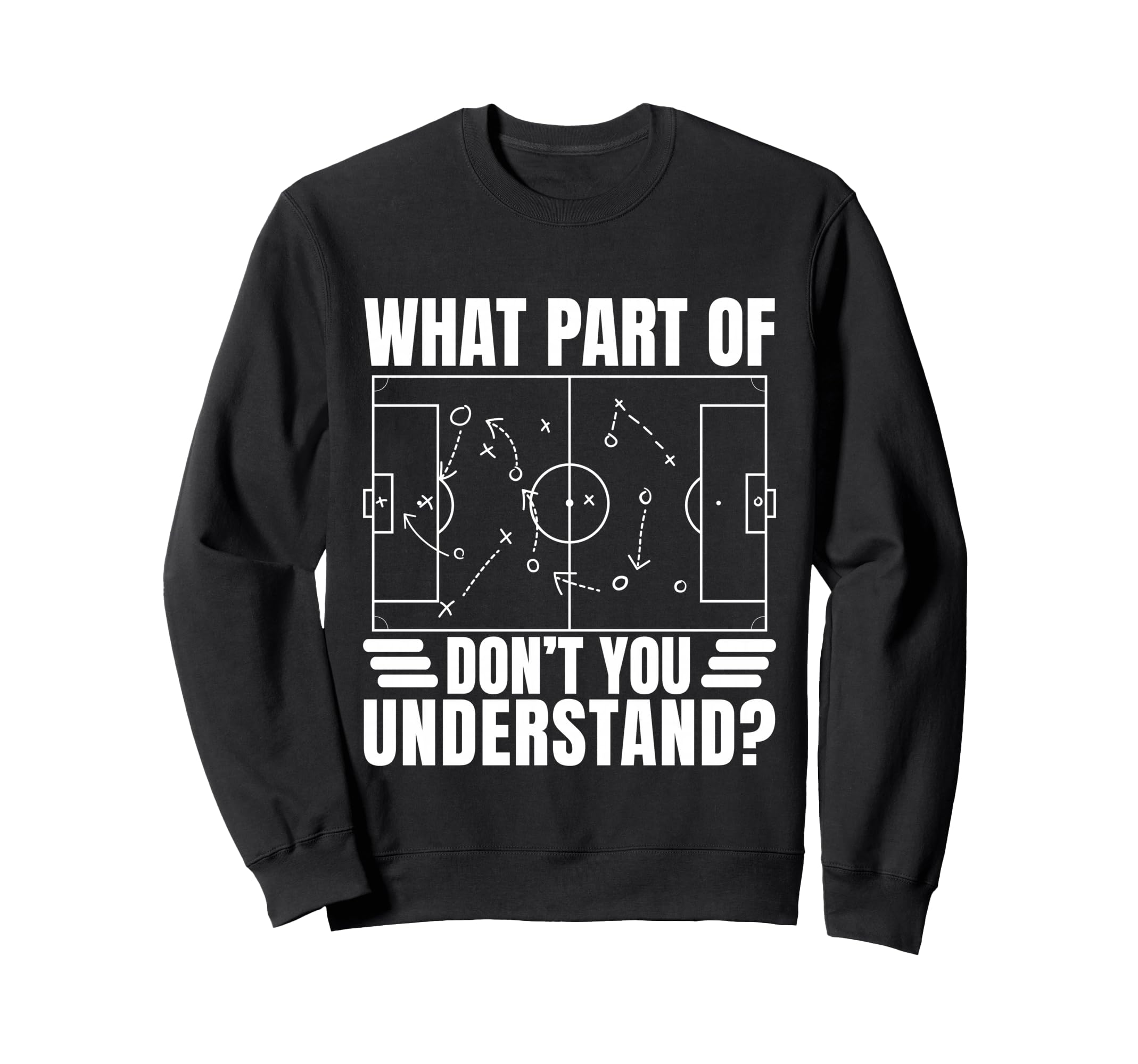 Funny Soccer Coach Gift What Sweatshirt - Casual Everyday Wear for Adults - T-Shirt, Sweatshirt, Hoodie