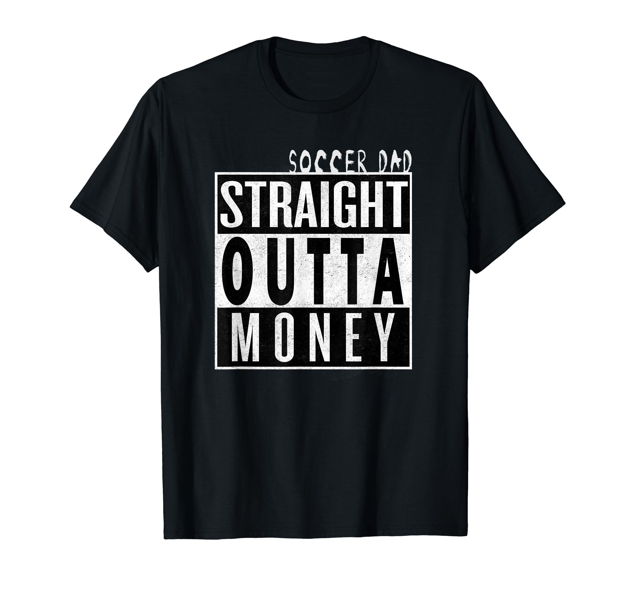 Soccer Dad Straight Outta Money Funny T-Shirt - Custom Art Print Men Women - T-Shirt, Sweatshirt, Hoodie