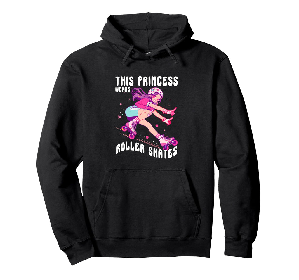 This Princess Wears Roller Skates Skater Hoodie - Unique Graphic Men Women - T-Shirt, Sweatshirt, Hoodie