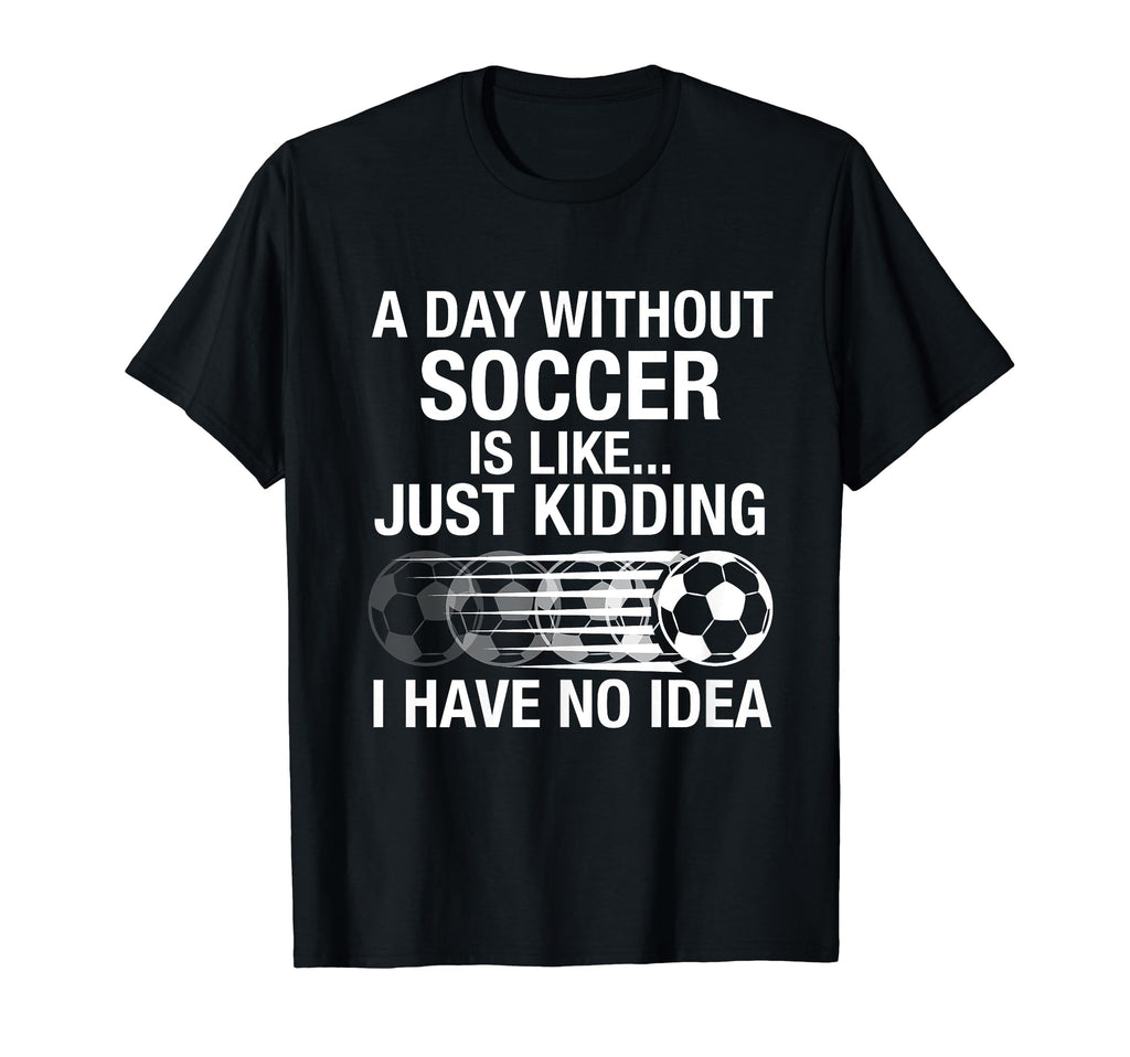 Proud Soccer Player Day Without T-Shirt - Minimalist Print Men Women - T-Shirt, Sweatshirt, Hoodie