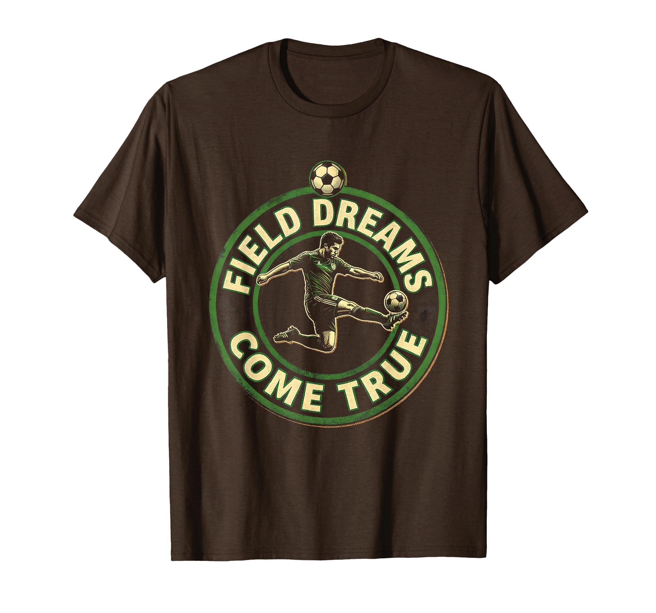 Field Dreams Come True Soccer T-Shirt - Streetwear Style Men Women - T-Shirt, Sweatshirt, Hoodie