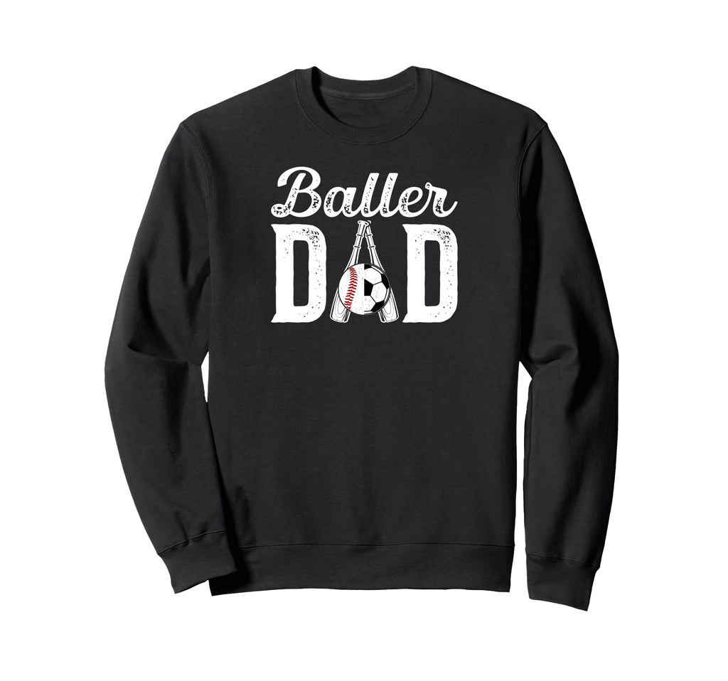 Baller Dad Proud Baseball Soccer Dad Sweatshirt - Custom Art Print Unisex - T-Shirt, Sweatshirt, Hoodie