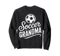 Soccer Grandma Competitive Soccer Sweatshirt - Fun Novelty Design Unisex - T-Shirt, Sweatshirt, Hoodie