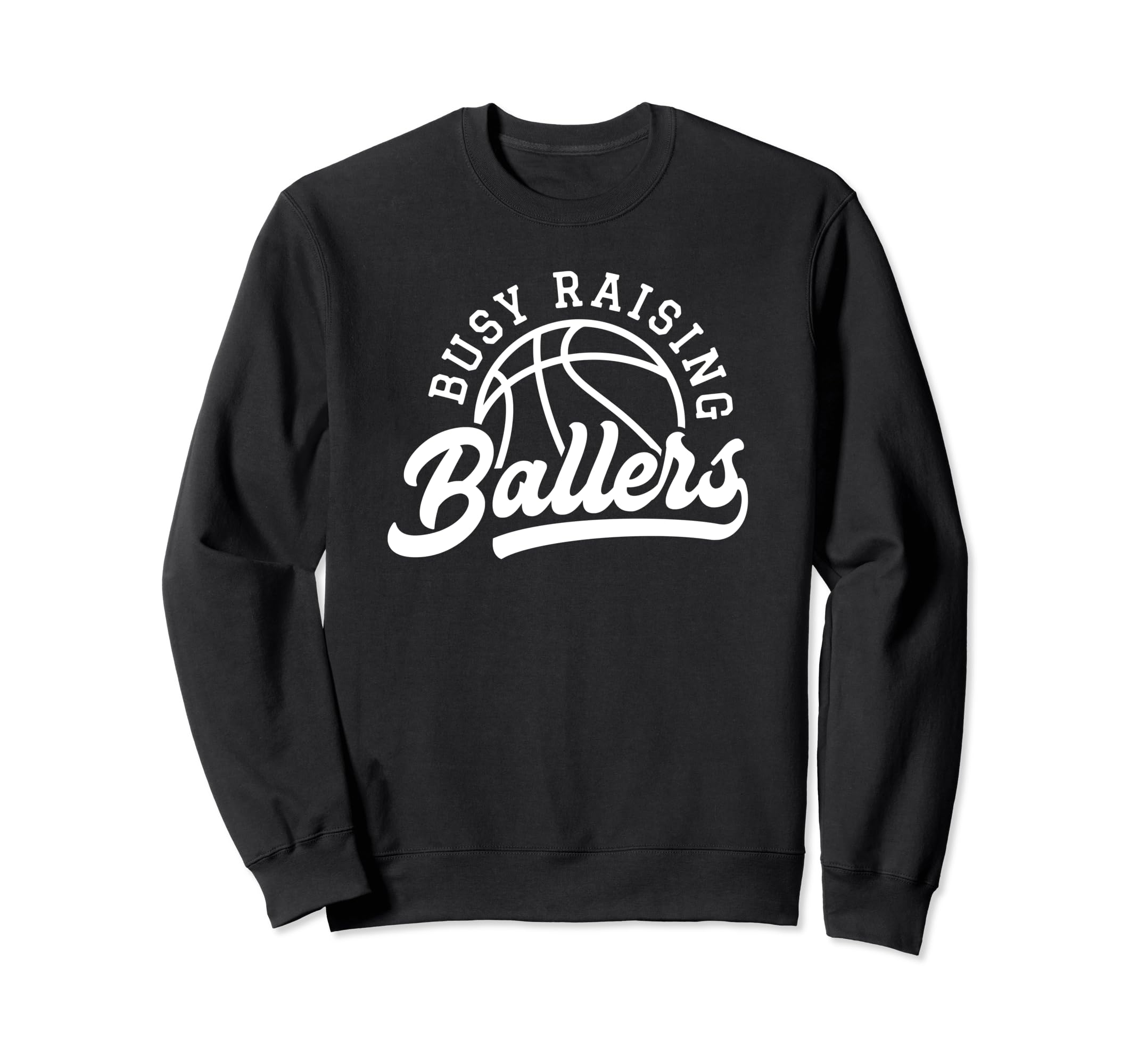 Funny Busy Raising Ballers Sweatshirt - Streetwear Style Men Women - T-Shirt, Sweatshirt, Hoodie