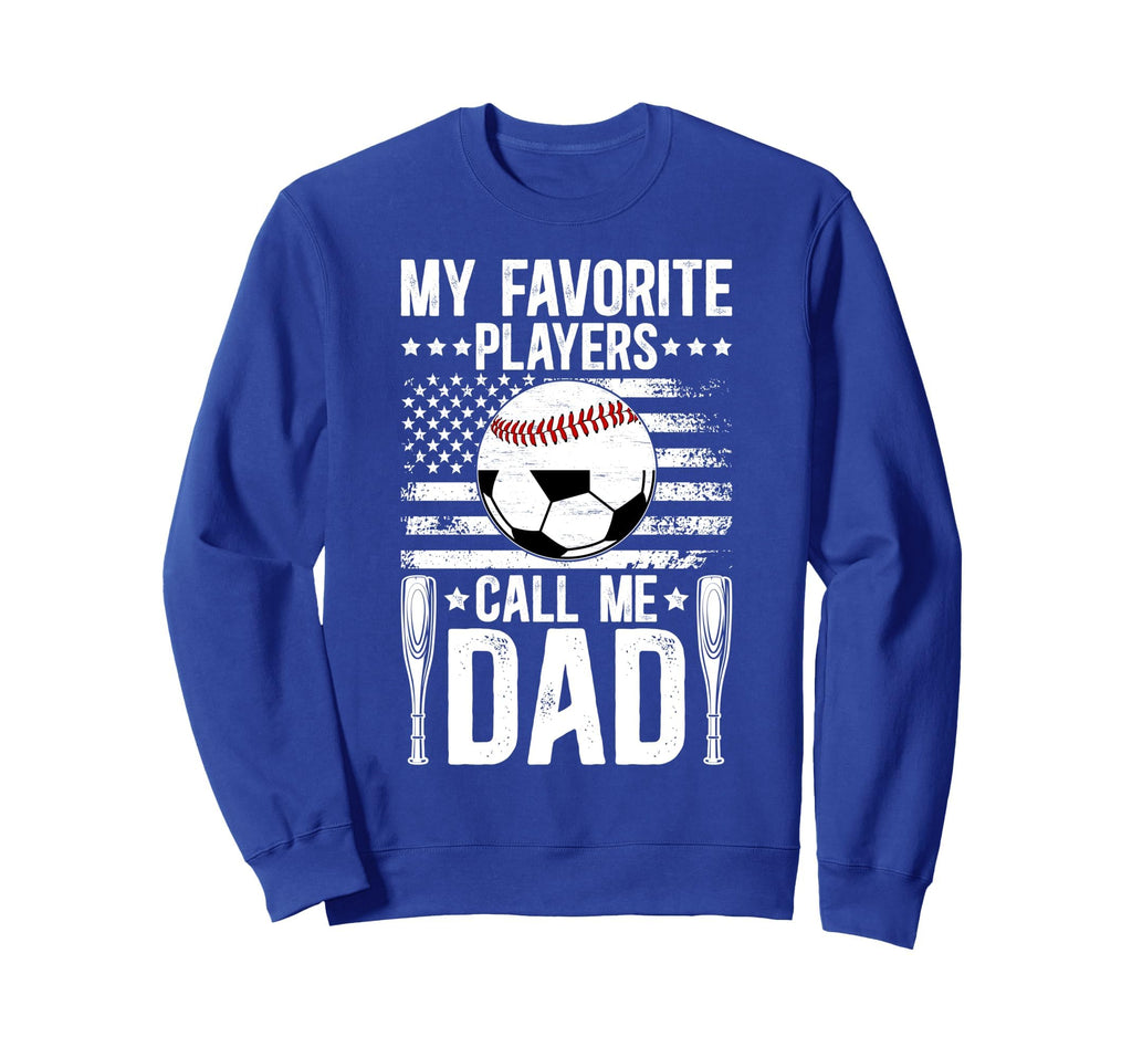 My Favorite Players Call Me Dad Sweatshirt - Streetwear Style Men Women - T-Shirt, Sweatshirt, Hoodie