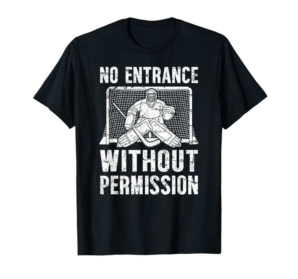 No Entrance Ice Hockey Goalkeeper Ice T-Shirt - Minimalist Print Men Women - T-Shirt, Sweatshirt, Hoodie