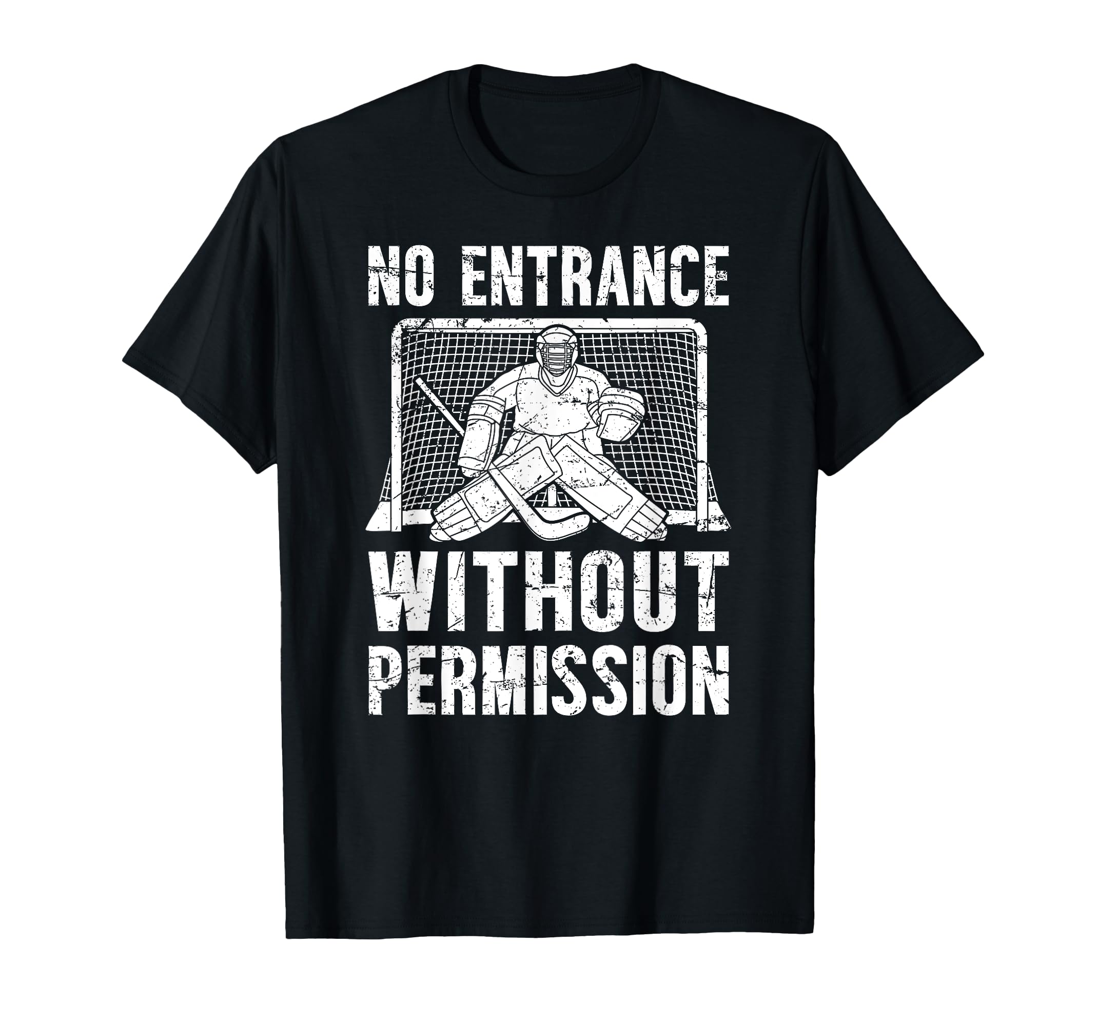 No Entrance Ice Hockey Goalkeeper Ice T-Shirt - Minimalist Print Men Women - T-Shirt, Sweatshirt, Hoodie