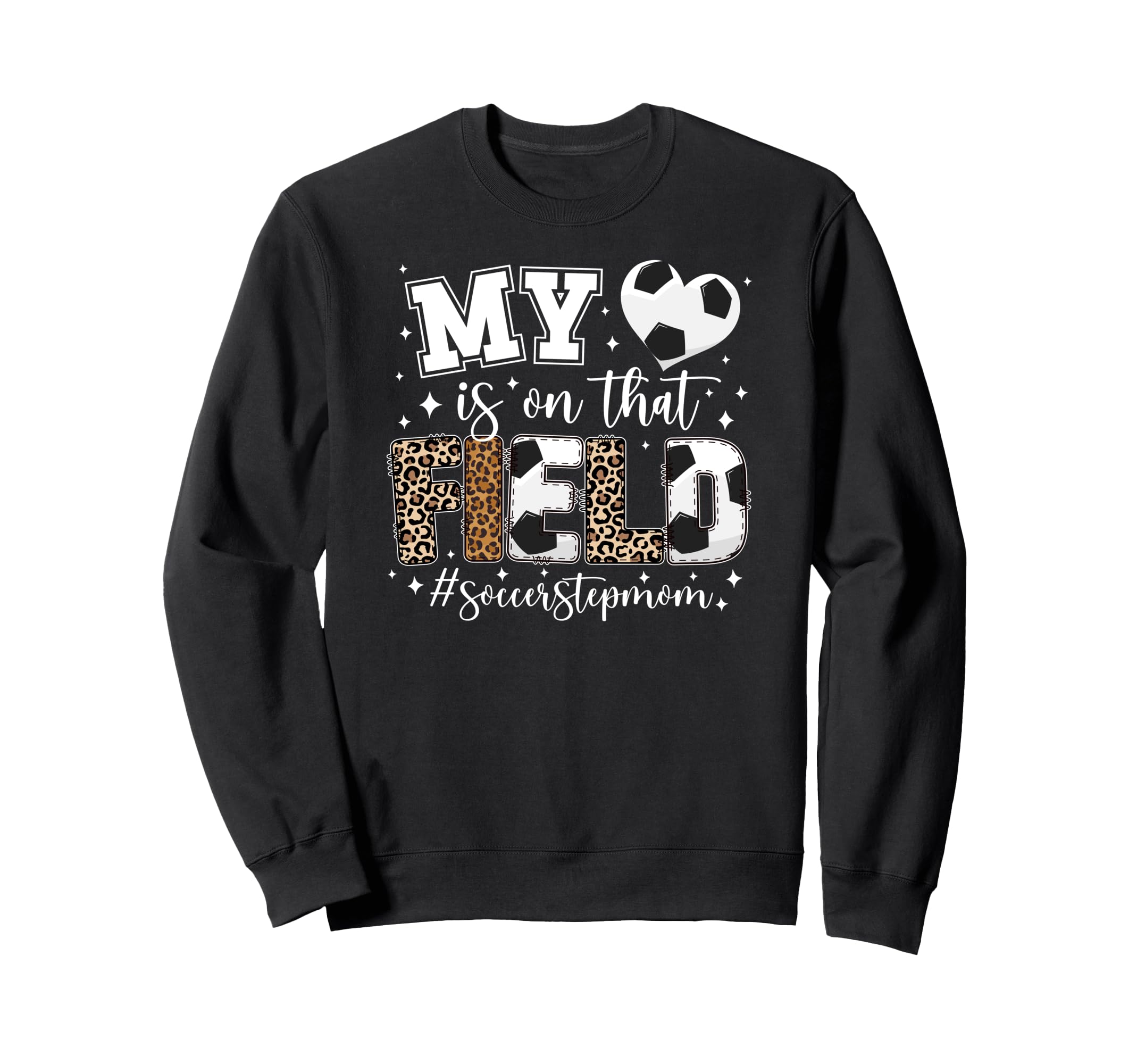 That Field Soccer Stepmom Soccer Sweatshirt - Novelty Apparel Men Women - T-Shirt, Sweatshirt, Hoodie