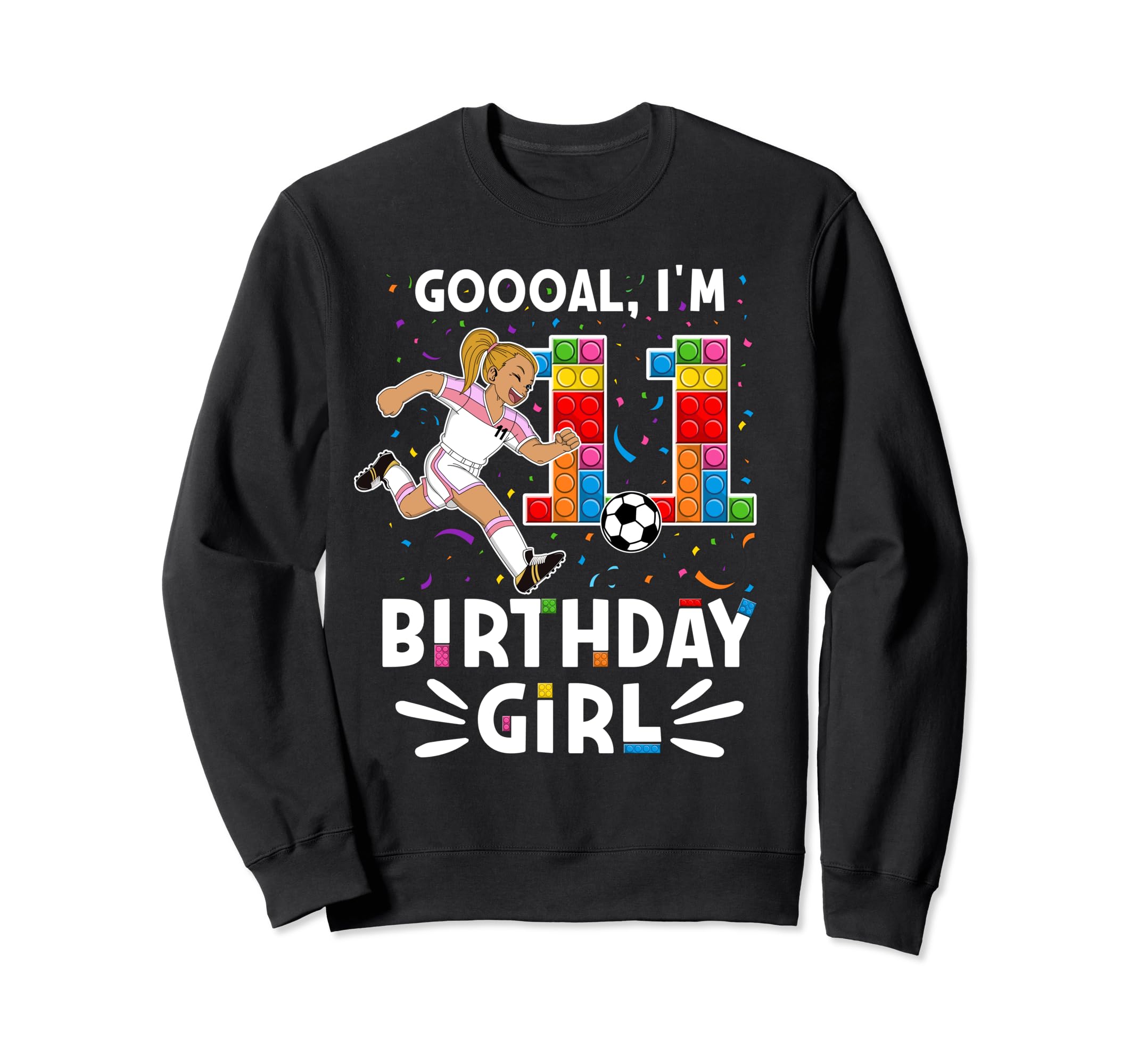Goooal Im 11 I Building Blocks I Sweatshirt - Trendy Graphic Men Women - T-Shirt, Sweatshirt, Hoodie