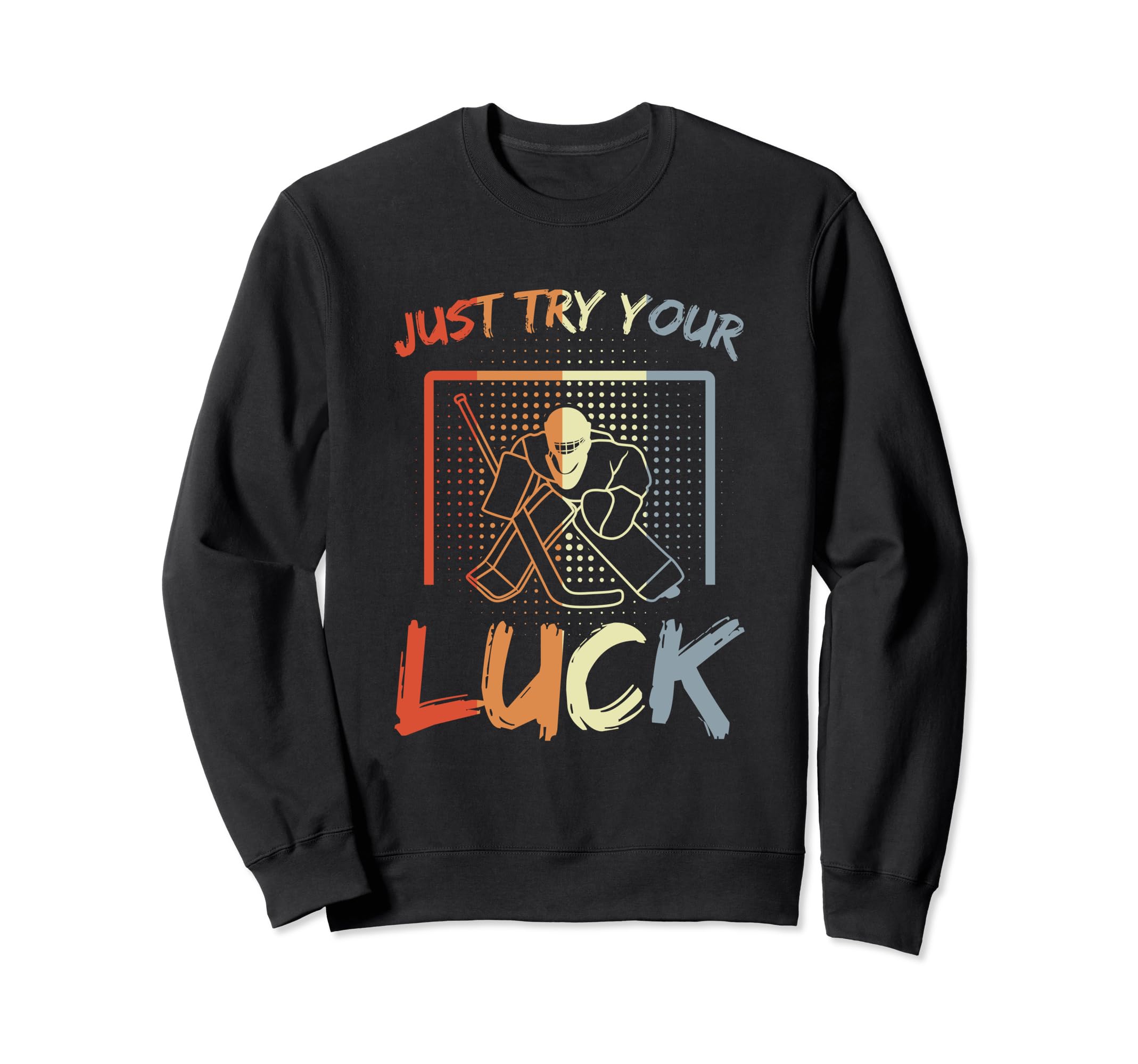 Funny Hockey Goalie Goalkeeper Sweatshirt - Trendy Graphic for Adults - T-Shirt, Sweatshirt, Hoodie