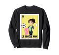 Funny Mexican Moms La Soccer Mom Sweatshirt - Trendy Graphic for Adults - T-Shirt, Sweatshirt, Hoodie