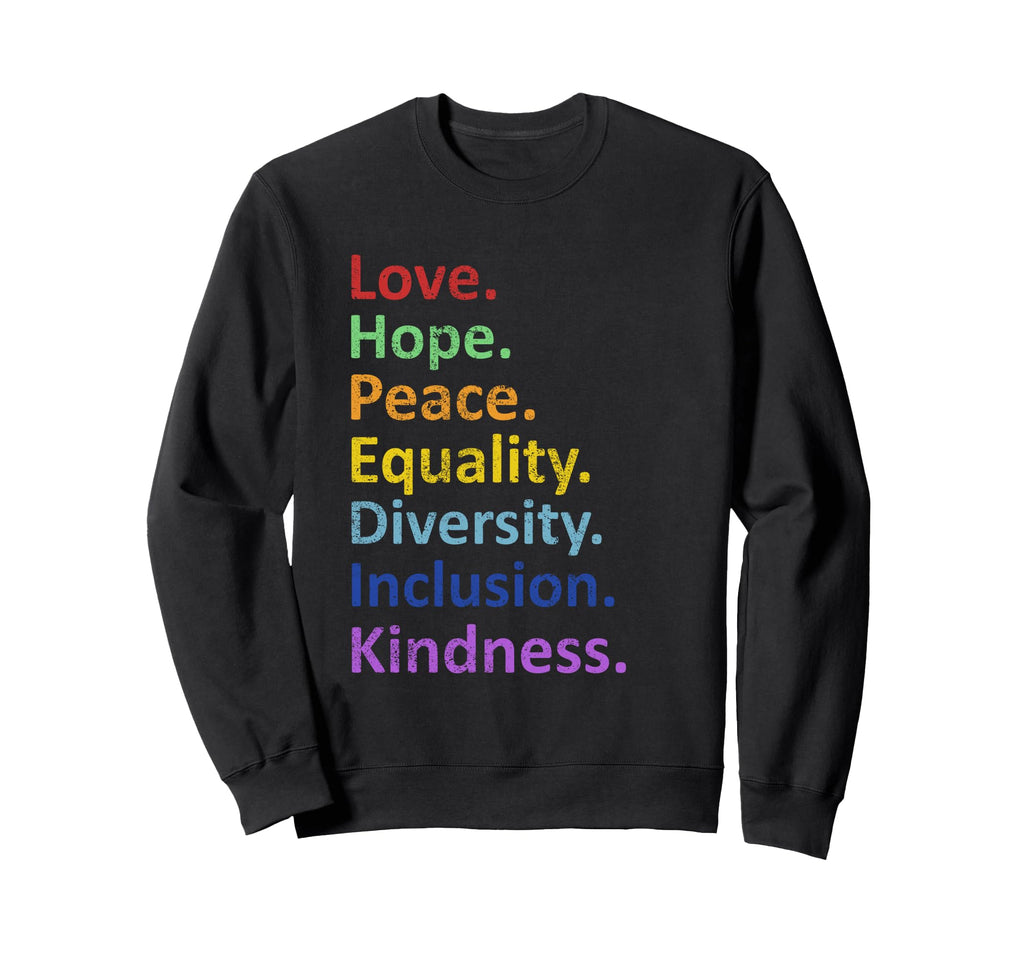 Peace Love Hope Equality Diversity Sweatshirt - Novelty Apparel for Adults - T-Shirt, Sweatshirt, Hoodie