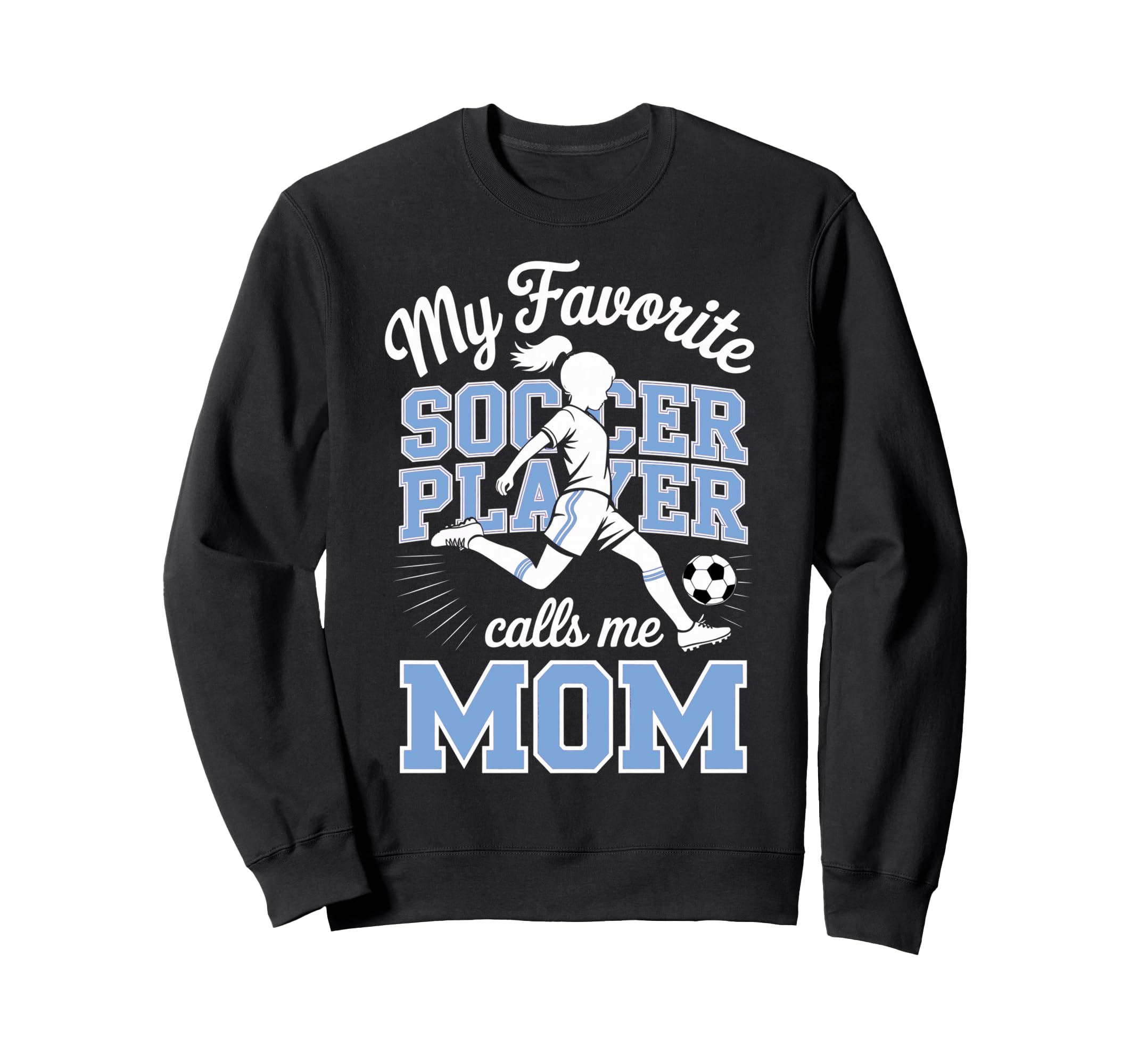 Soccer Mama Favorite Soccer Player Sweatshirt - Fun Novelty Design Unisex - T-Shirt, Sweatshirt, Hoodie