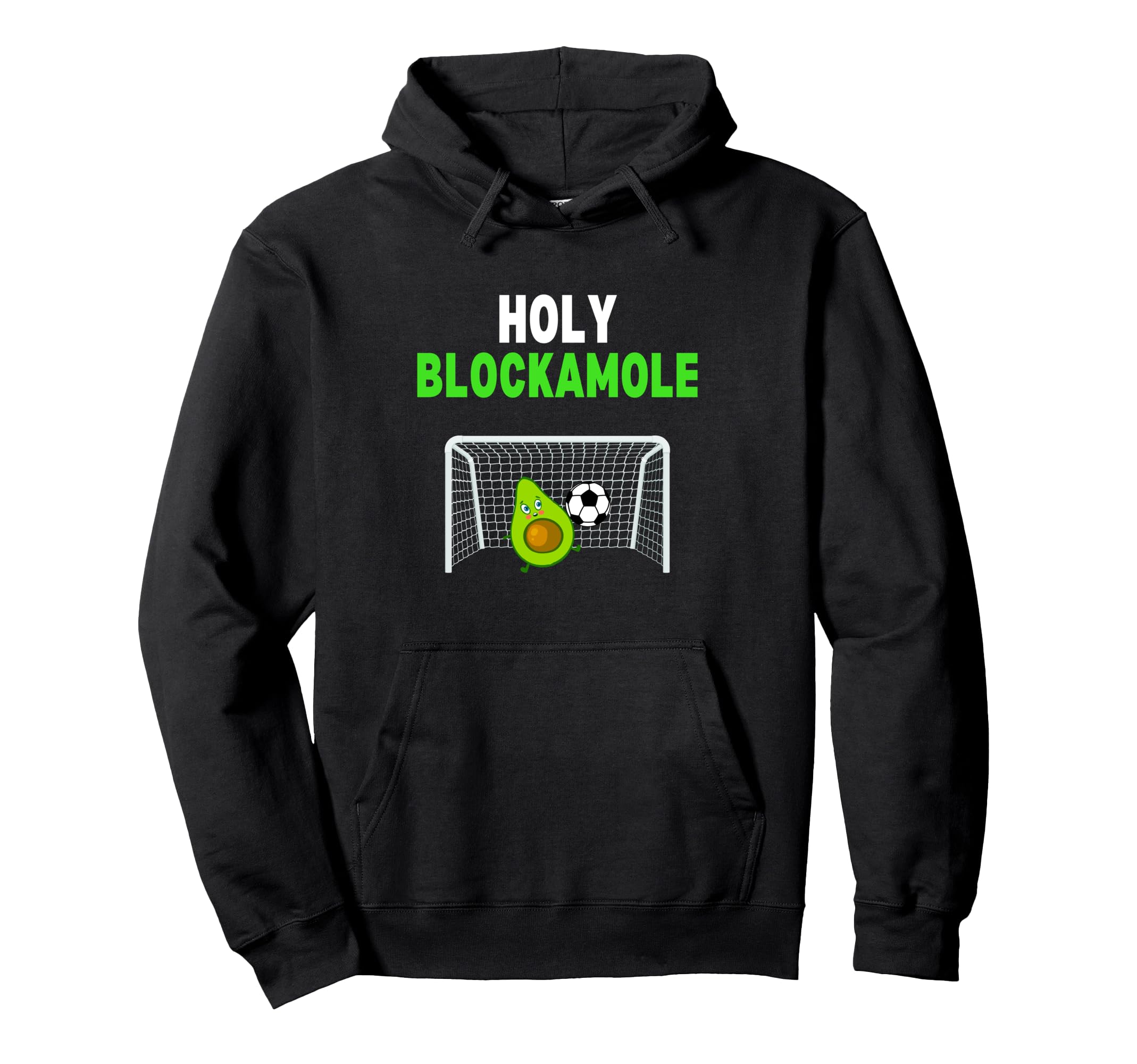 Holy Blockamole Soccer Goalie Funny Hoodie - Graphic Print Men Women - T-Shirt, Sweatshirt, Hoodie