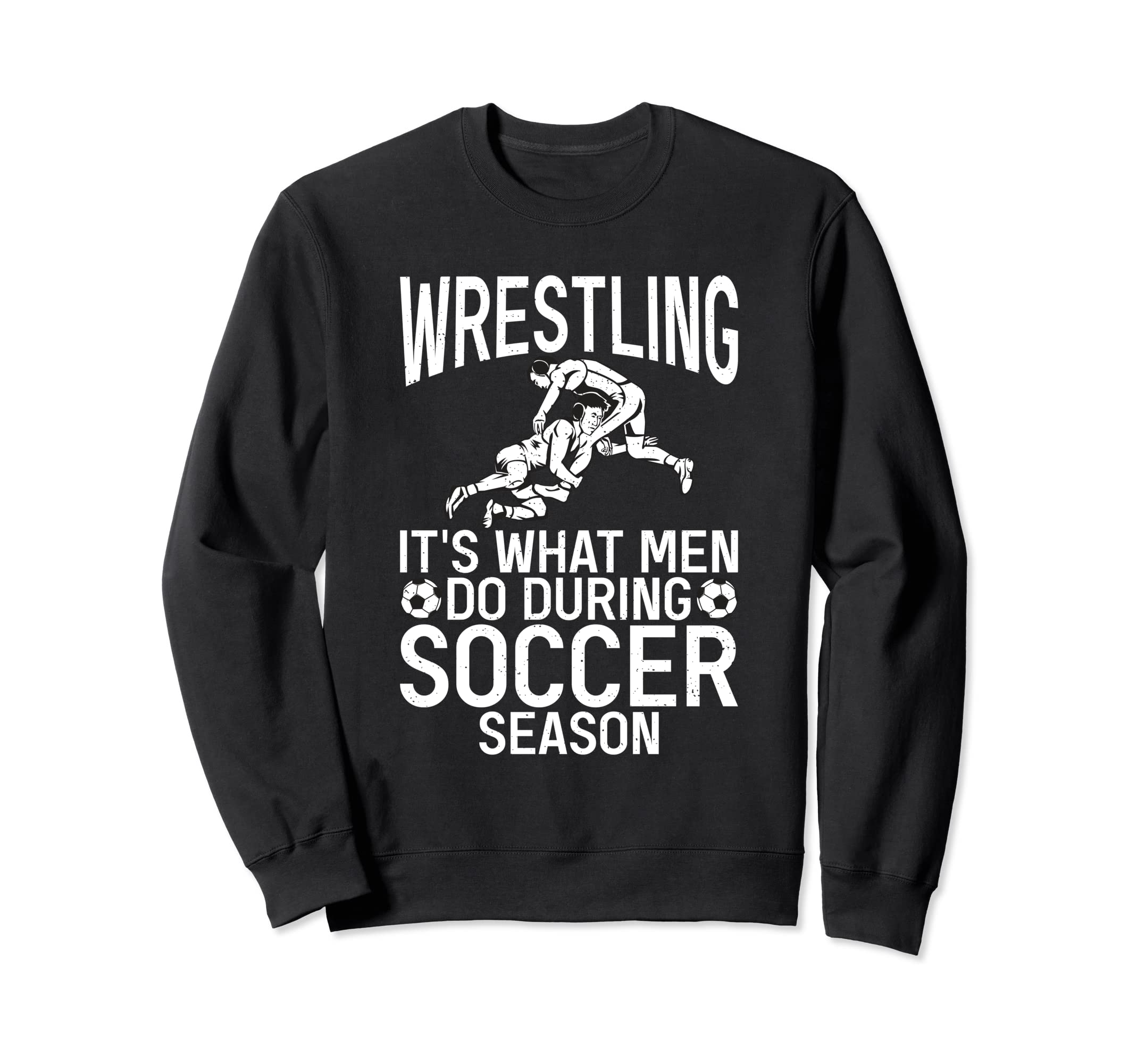 Wrestling Its What Do During Soccer Sweatshirt - Unique Graphic for Adults - T-Shirt, Sweatshirt, Hoodie