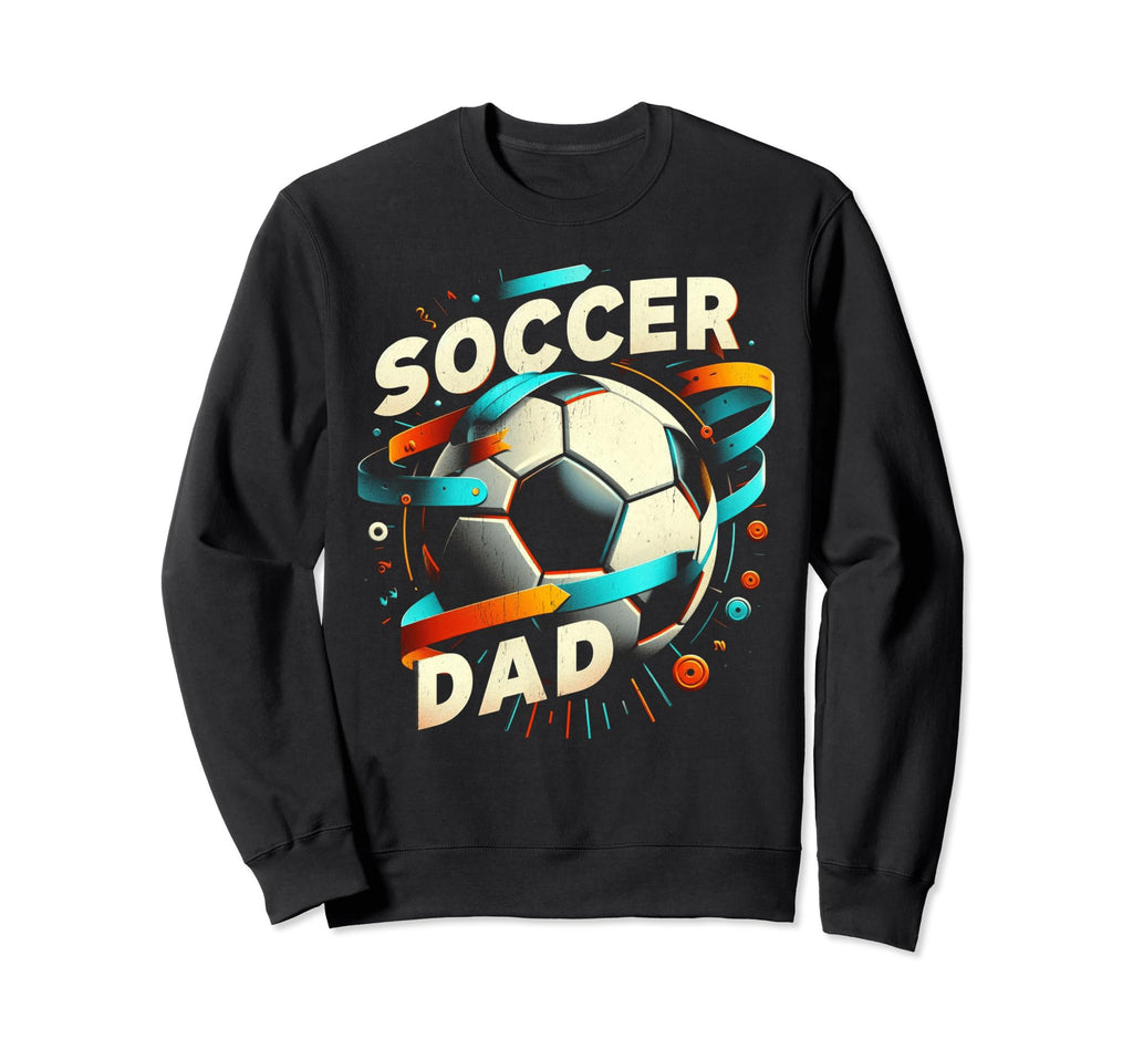 Soccer Dad Family Matching Dad Fathers Sweatshirt - Unique Graphic Unisex - T-Shirt, Sweatshirt, Hoodie