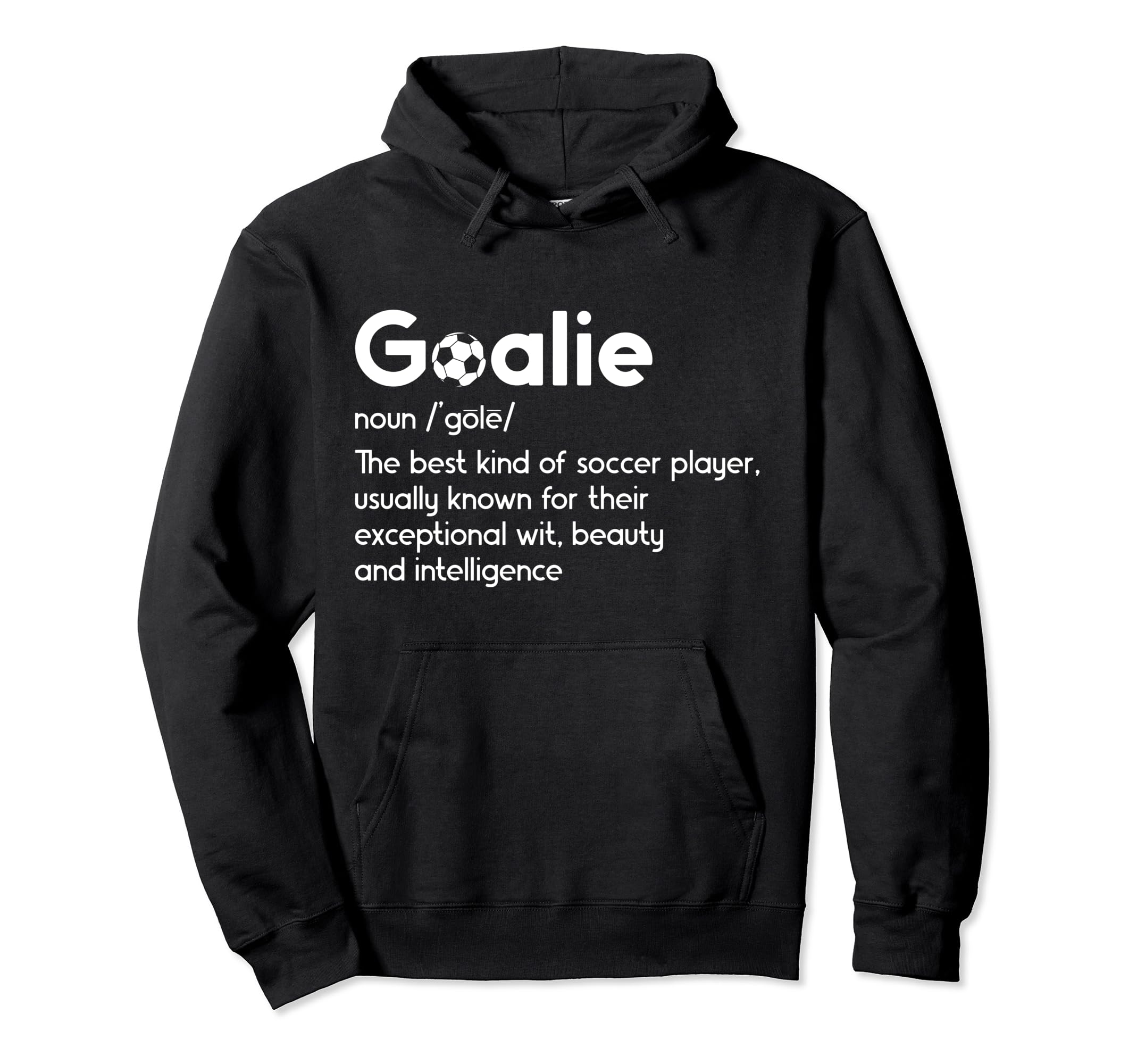 Soccer Goalie Definition Soccer Hoodie - Casual Everyday Wear for Adults - T-Shirt, Sweatshirt, Hoodie