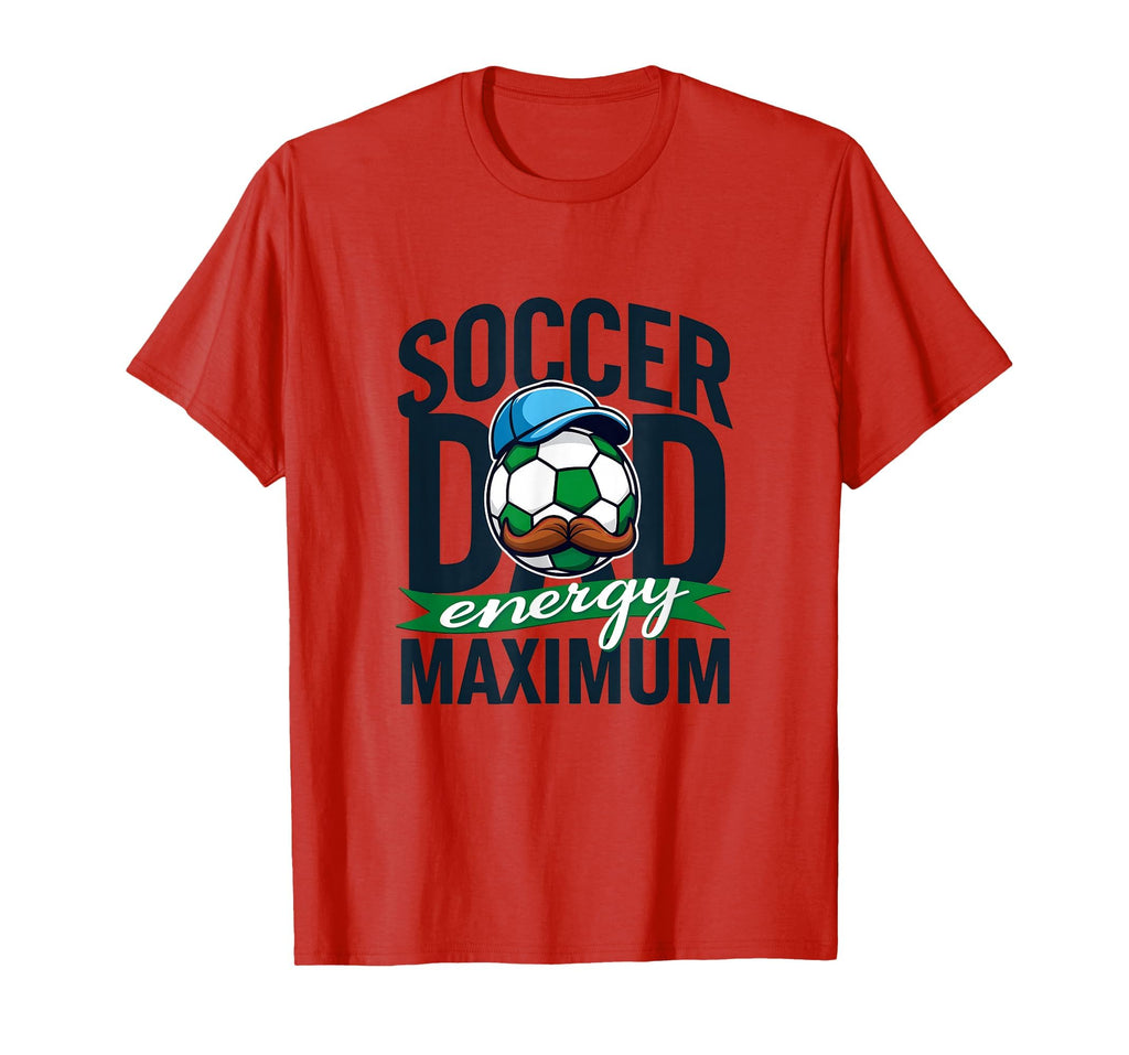 Soccer Dad Energy Maximum T-Shirt - Unique Graphic Unisex - T-Shirt, Sweatshirt, Hoodie