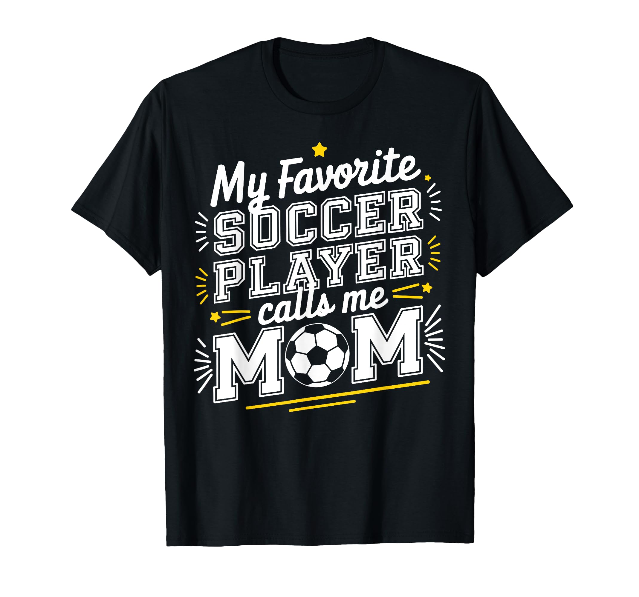 My Favorite Soccer Player Calls Me Mom T-Shirt - Custom Art Print Unisex - T-Shirt, Sweatshirt, Hoodie