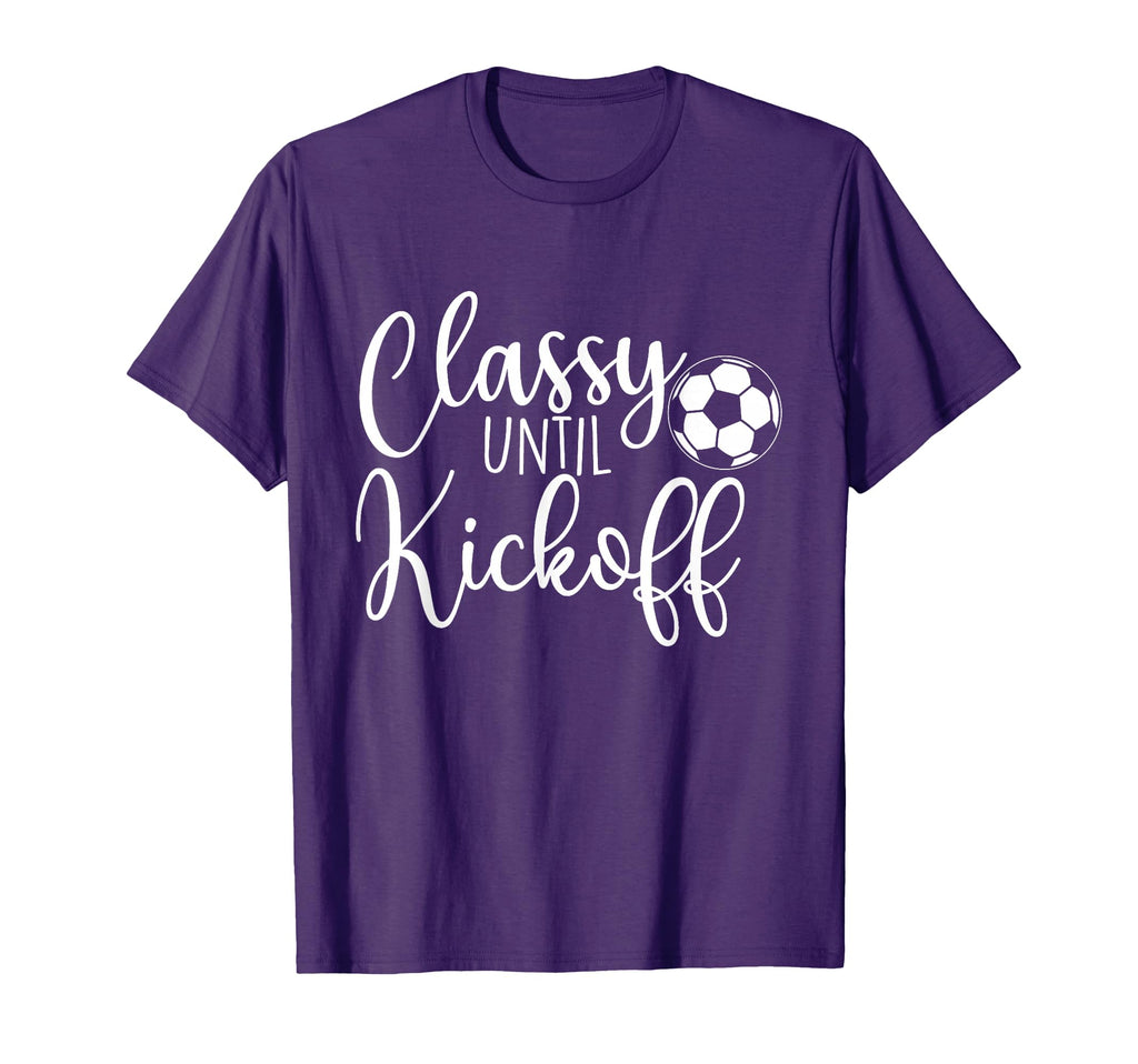 Classy Until Kickoff Soccer Fan T-Shirt - Minimalist Print Men Women - T-Shirt, Sweatshirt, Hoodie