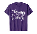 Classy Until Kickoff Soccer Fan T-Shirt - Casual Everyday Wear for Adults - T-Shirt, Sweatshirt, Hoodie