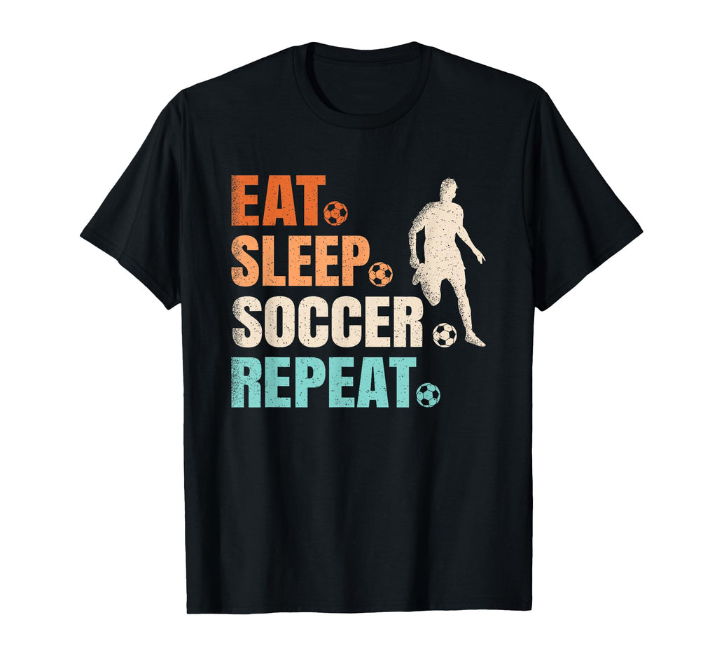 Funny Eat Sleep Soccer Repeat Soccer Lover T-Shirt - Trendy Graphic Unisex - T-Shirt, Sweatshirt, Hoodie