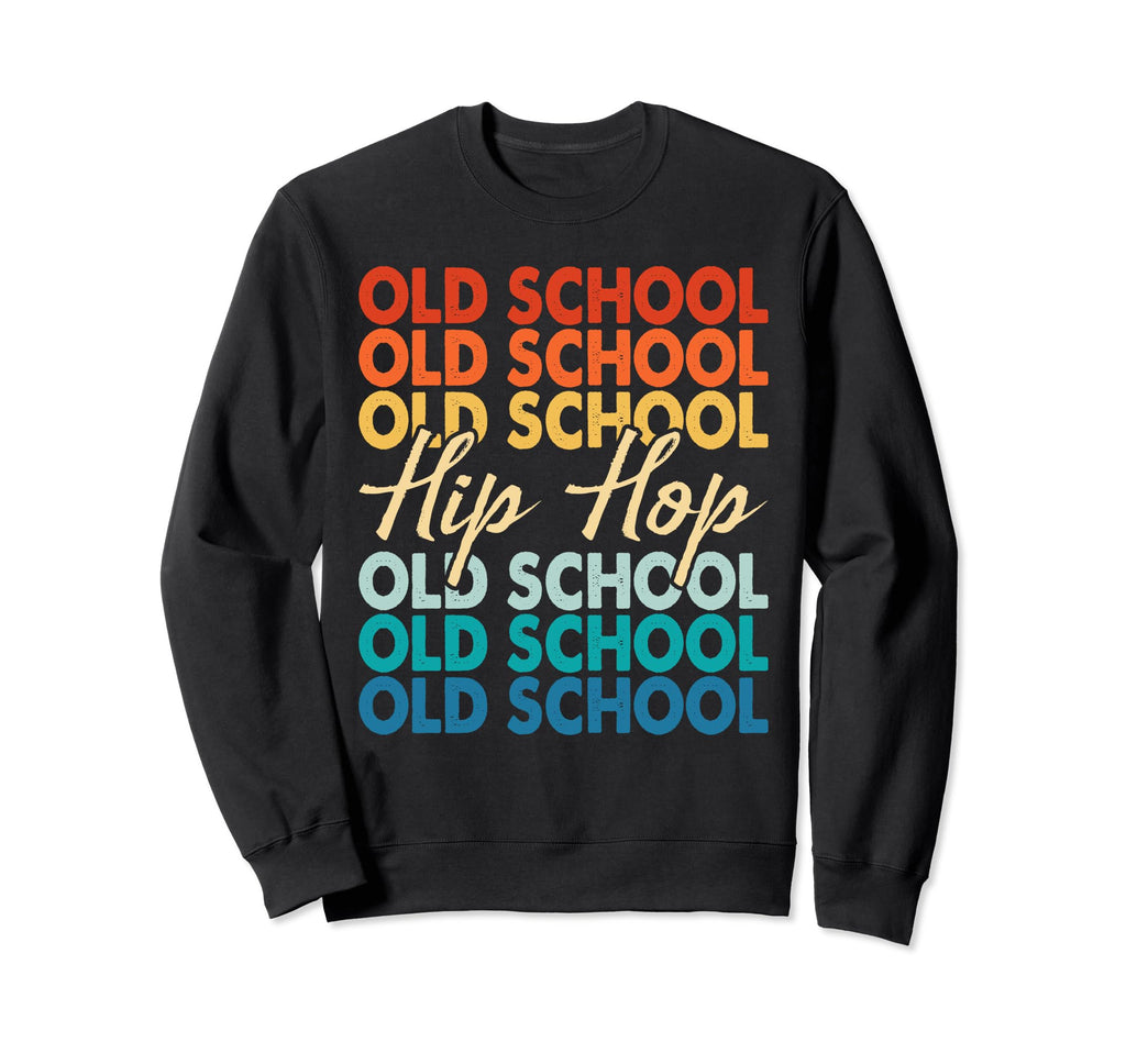 Old School Hip Hop 80S 90S Music Sweatshirt - Novelty Apparel for Adults - T-Shirt, Sweatshirt, Hoodie