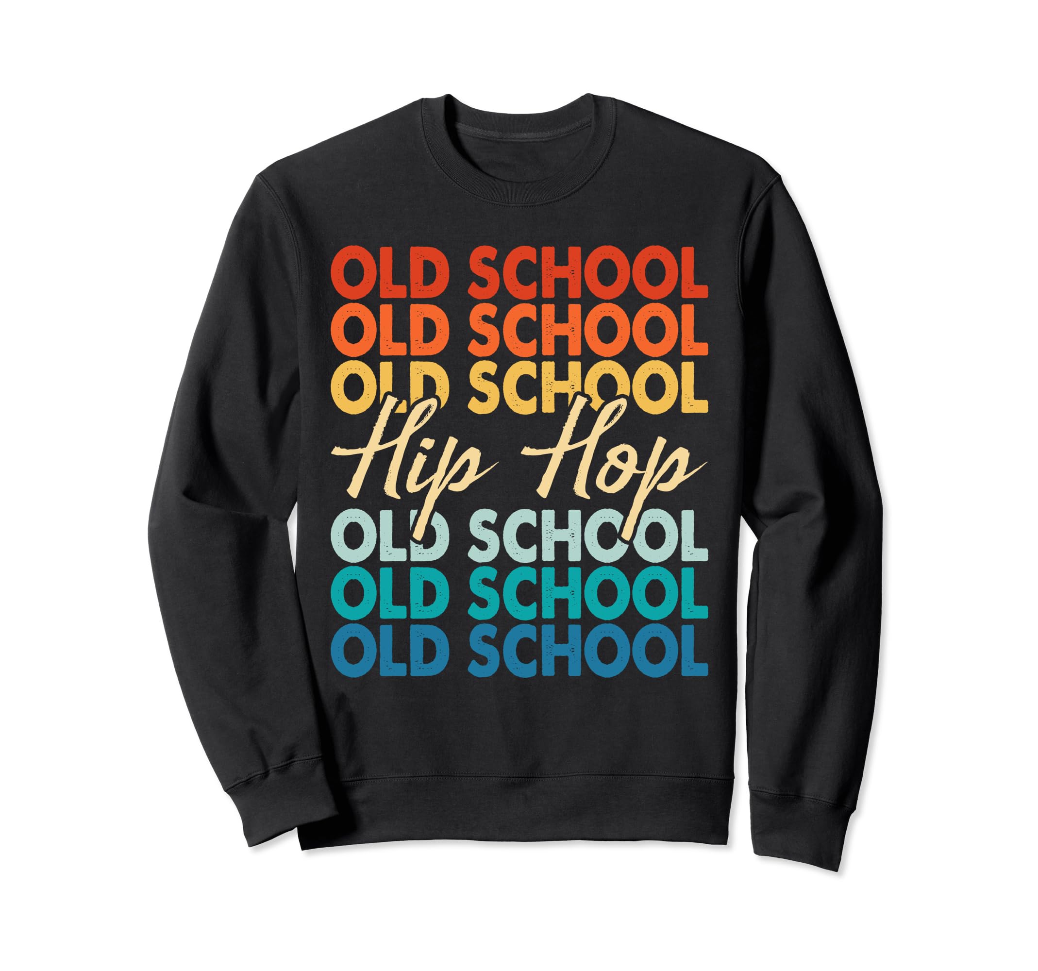 Old School Hip Hop 80S 90S Music Sweatshirt - Novelty Apparel for Adults - T-Shirt, Sweatshirt, Hoodie