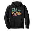 Its Beautiful Day Soccer Game Hoodie - Aesthetic Graphic Men Women - T-Shirt, Sweatshirt, Hoodie