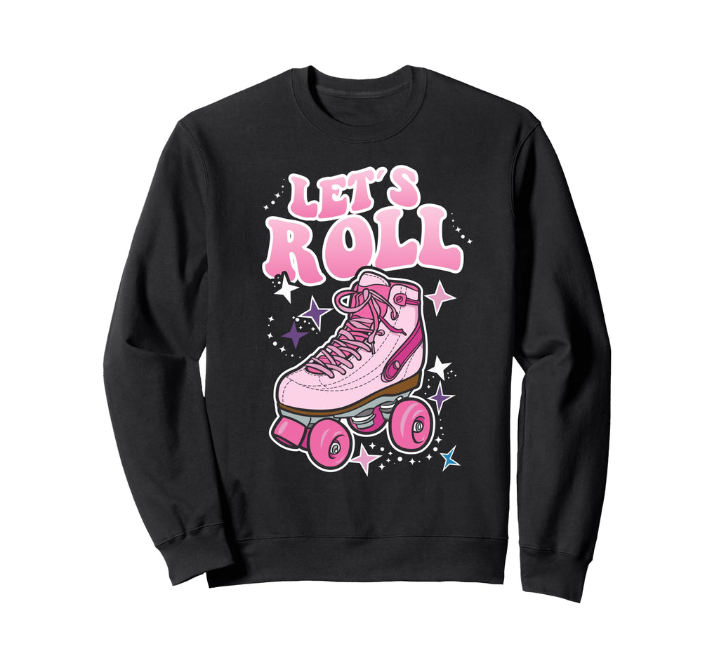 Let S Roll Roller Skating Skater Skate Sweatshirt - Unique Graphic Unisex - T-Shirt, Sweatshirt, Hoodie