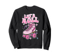 Let S Roll Roller Skating Skater Skate Sweatshirt - Unique Graphic Unisex - T-Shirt, Sweatshirt, Hoodie