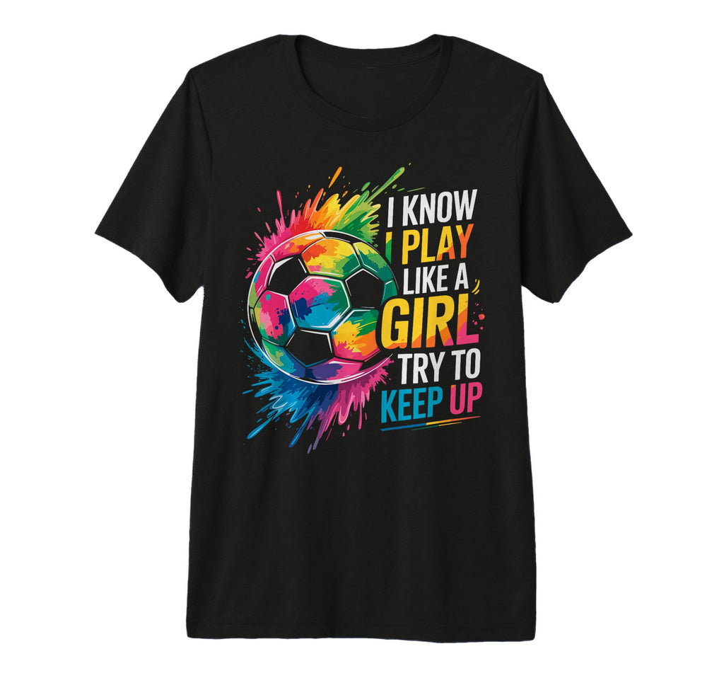 I Know I Play Like Try To Keep Up T-Shirt - Streetwear Style for Adults - T-Shirt, Sweatshirt, Hoodie